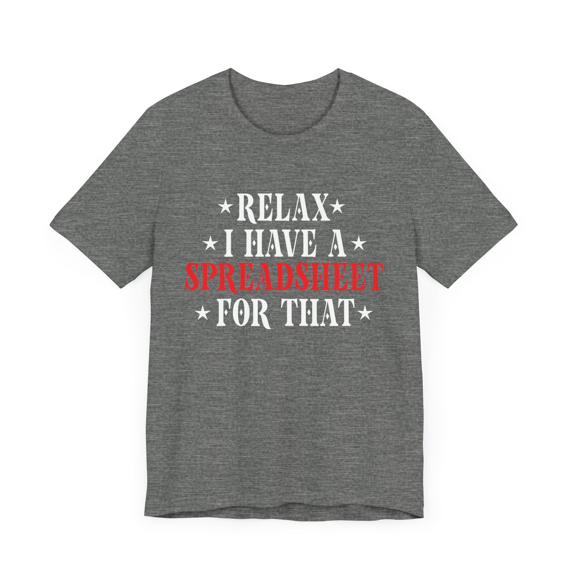 Relax I Have a Spreadsheet for That Unisex Jersey Tee - Perfect for Office Lovers
