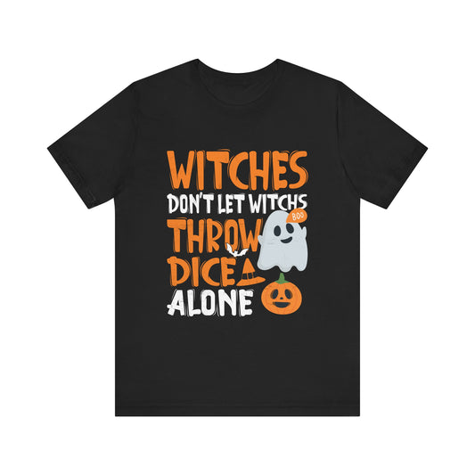 Witches Don't Let Witches Throw Dice Alone Halloween Tee