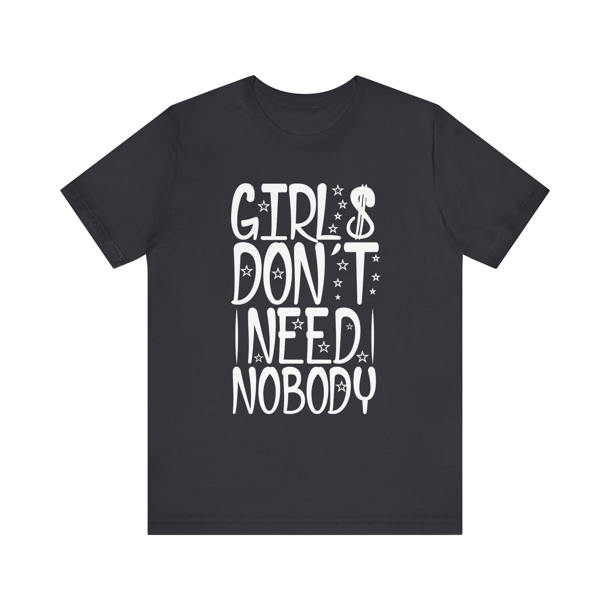 Empowering Women’s Short Sleeve Tee - "Girls Don't Need Nobody"