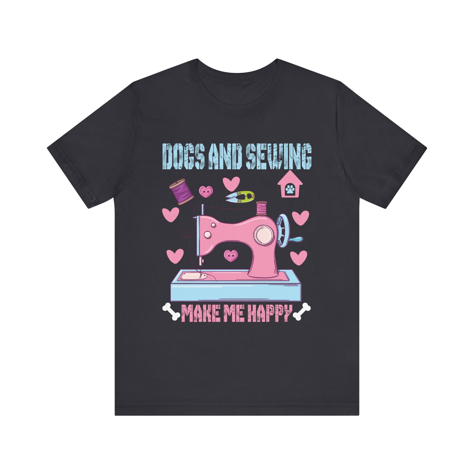 Dogs And Sewing Make Me Happy Unisex Jersey Short Sleeve Tee