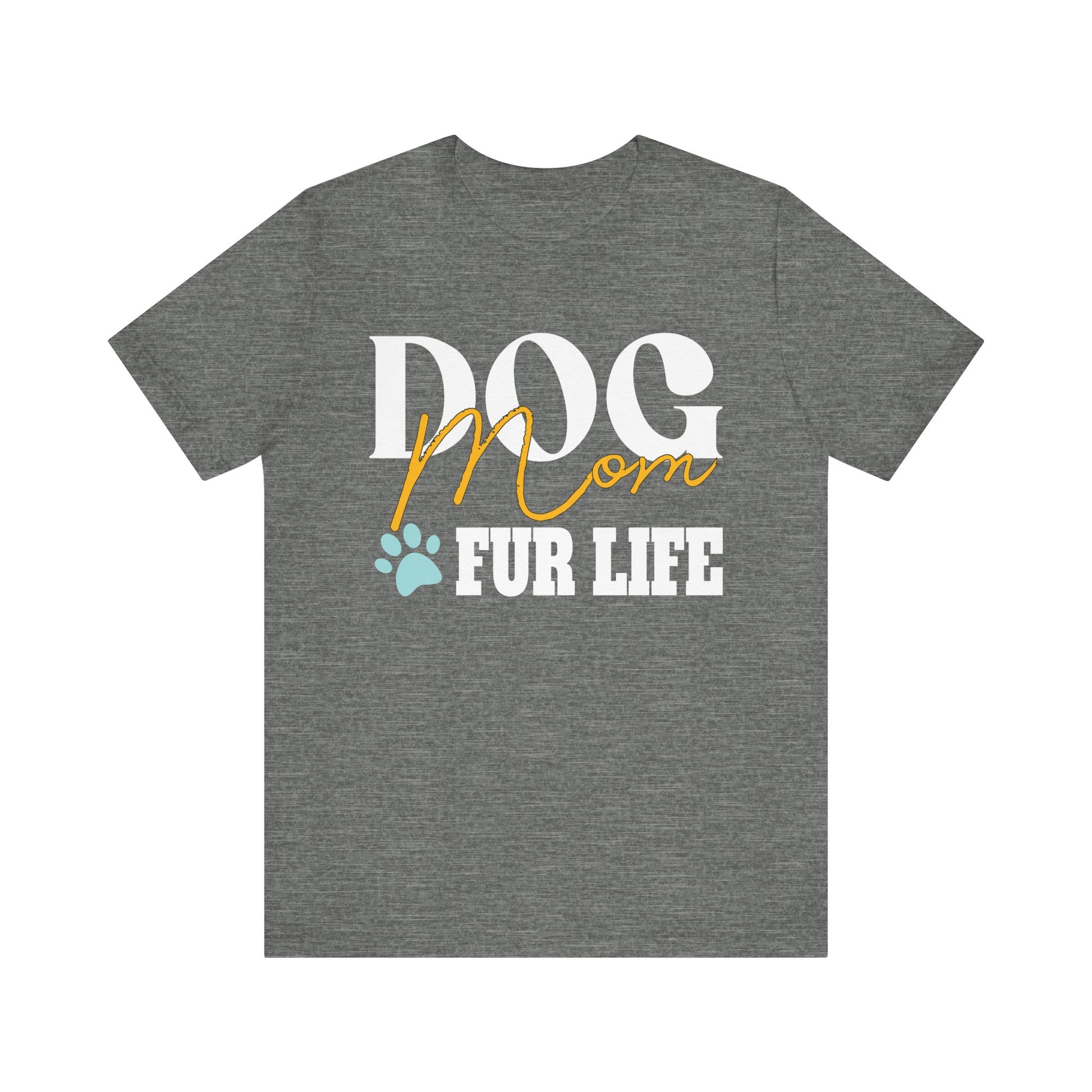 Dog Mom Fur Life Mothers day Pet Owner Gift Wife Cute Women T-Shirt Unisex Jersey Short Sleeve Tee