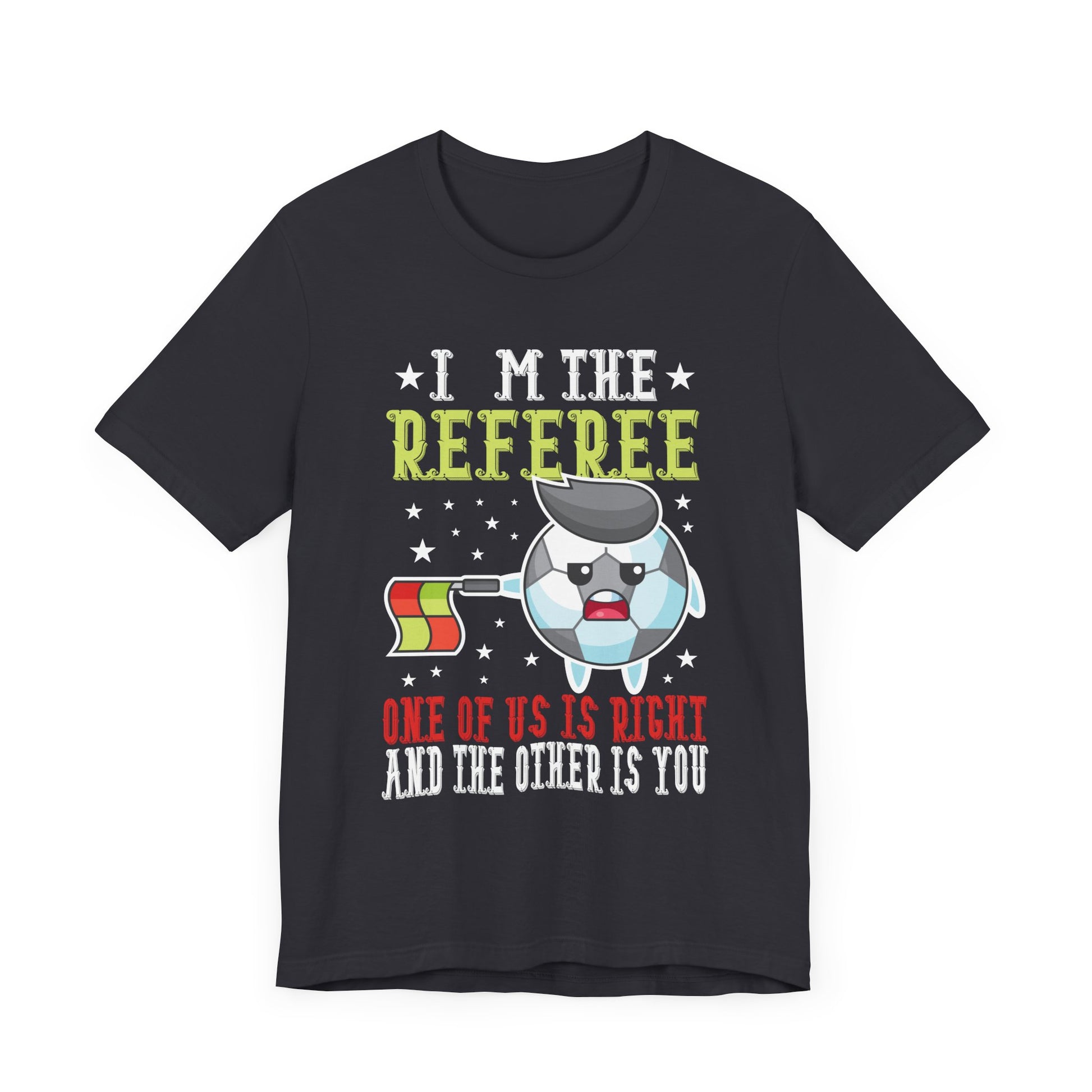 Funny Referee T-Shirt - "I'm the Referee" Design - Perfect for Sports Fans