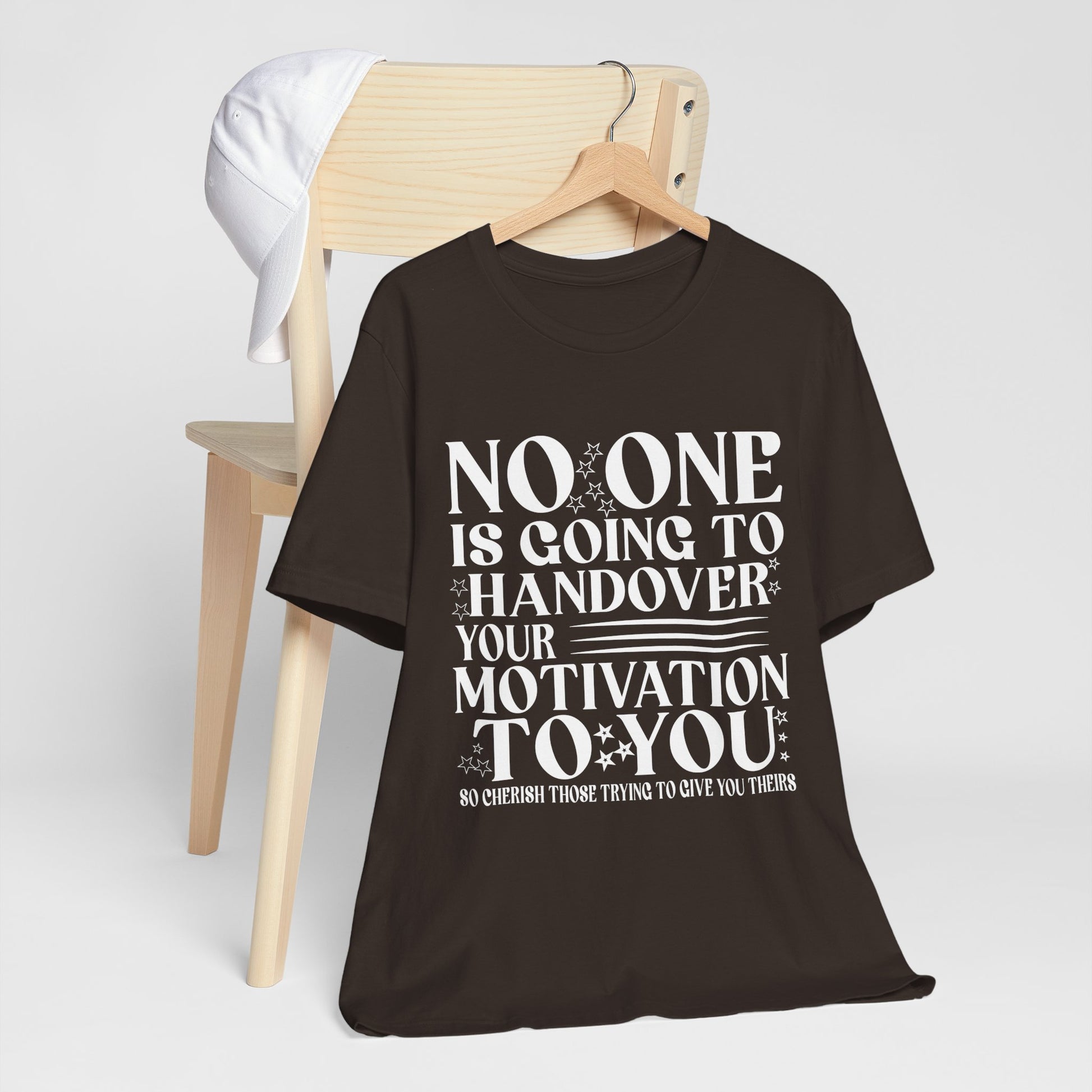 Motivational Quote Unisex Jersey Tee - No One is Going to Handover Your Motivation