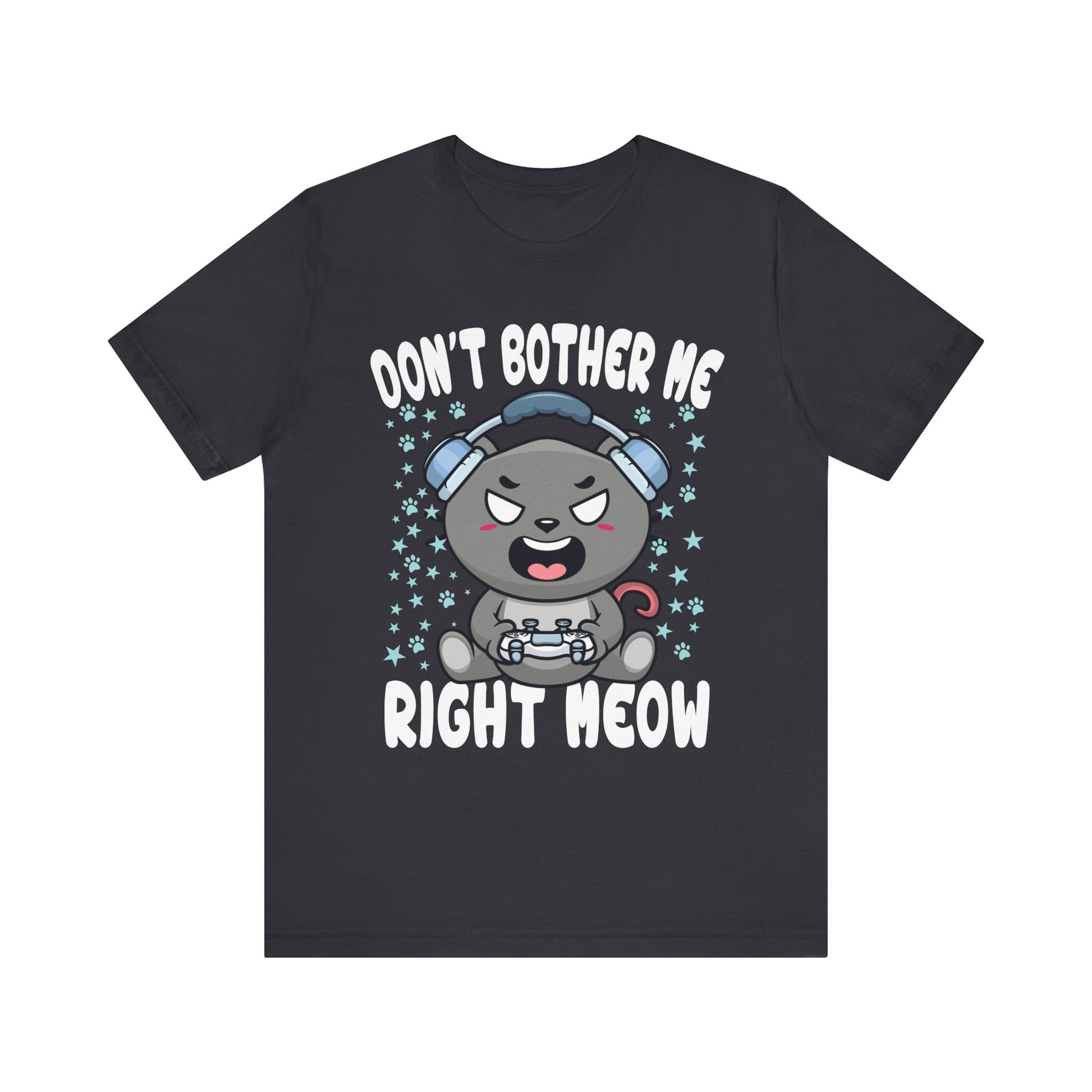 Funny Cat Gamer Don't Bother Me Right Meow Video Games Lover T-Shirt Unisex Jersey Short Sleeve Tee