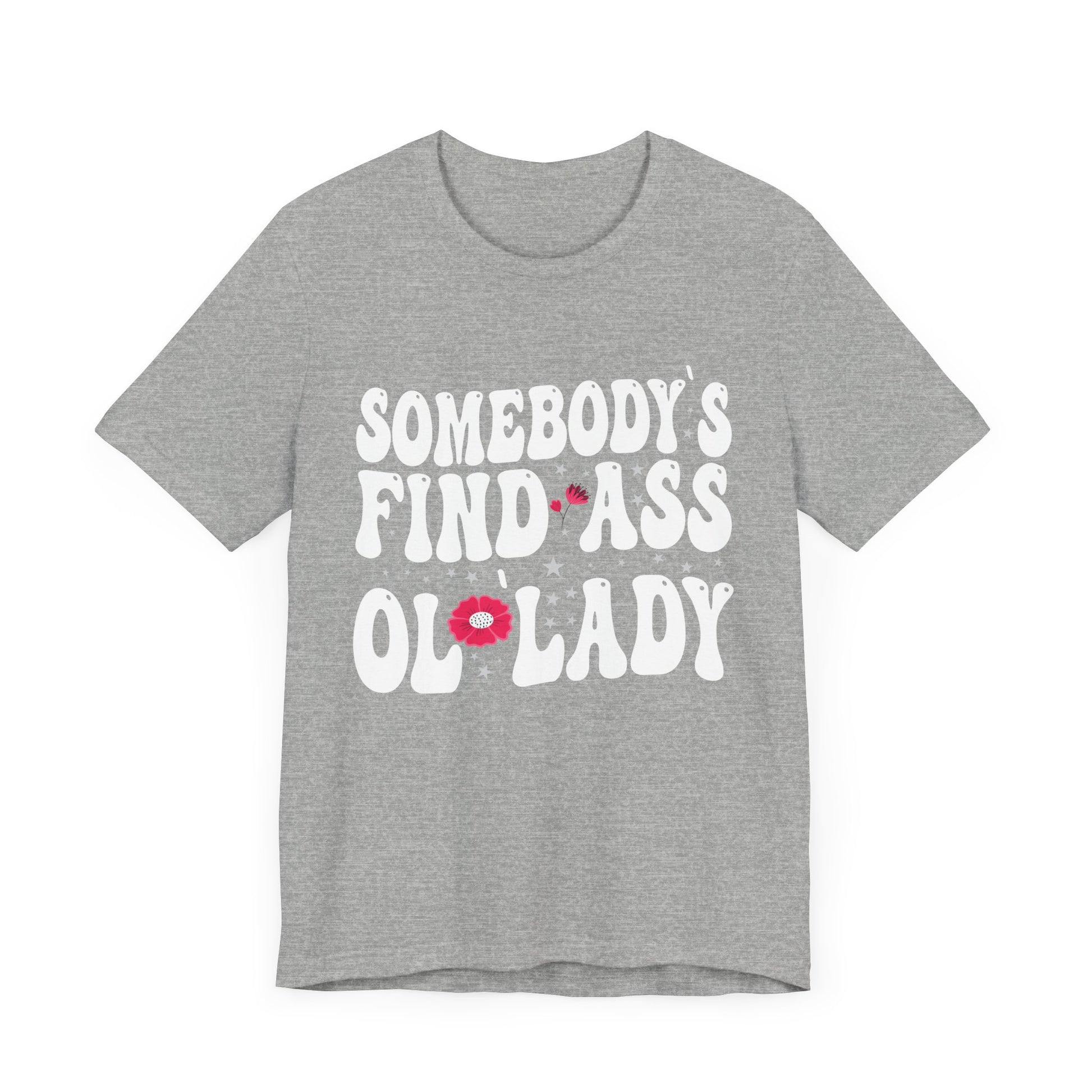 Somebody's Fine Ass Ol Lady T-Shirt Unisex Jersey Short Sleeve Tee