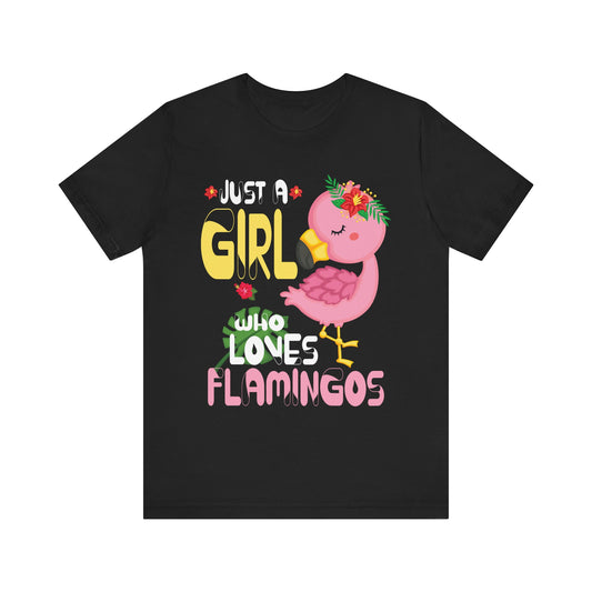 Flamingo Just a Girl who loves Flamingos T-Shirt  Unisex Jersey Short Sleeve Tee