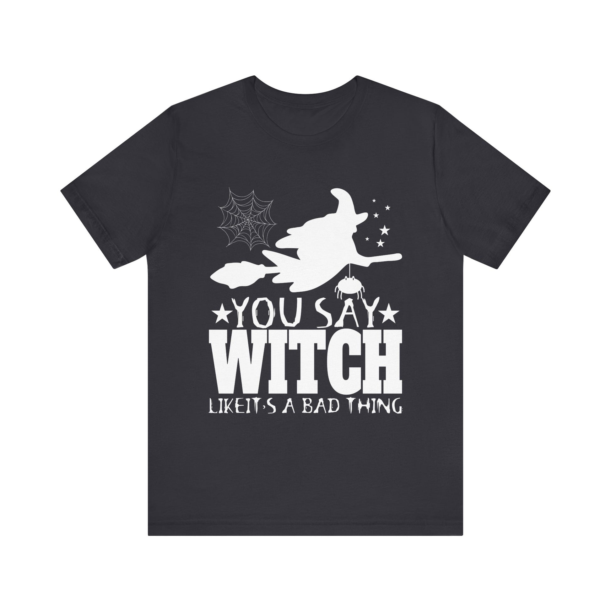 You Say Witch Unisex Jersey Tee - Perfect for Halloween & Everyday Wear