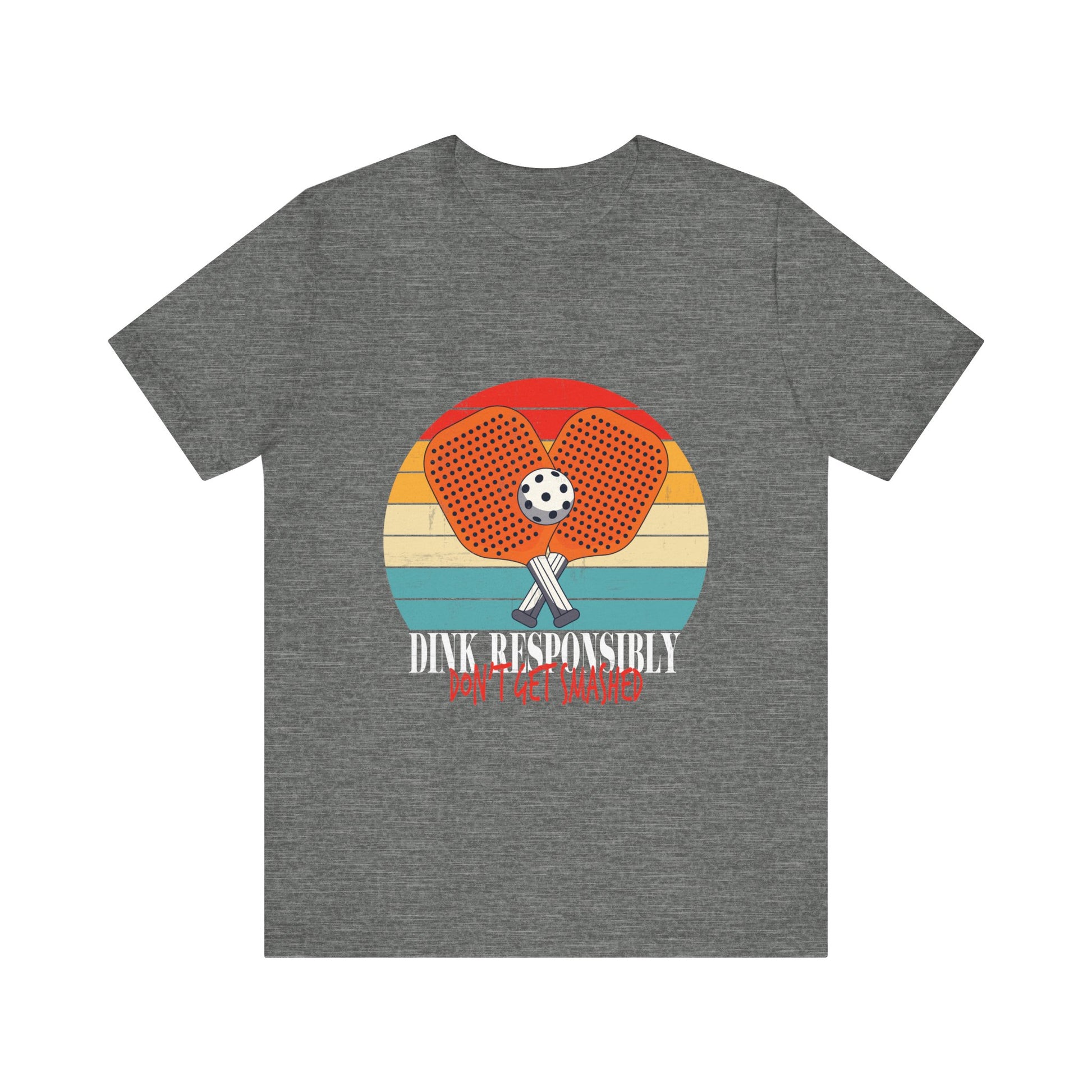 funny vintage dink responsibly don't get smashed pickleball T-Shirt Unisex Jersey Short Sleeve Tee