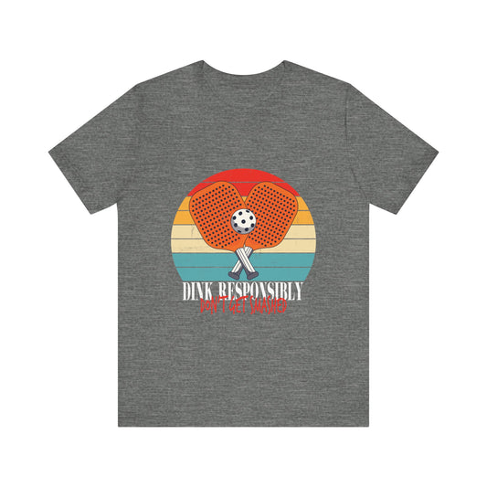 funny vintage dink responsibly don't get smashed pickleball T-Shirt Unisex Jersey Short Sleeve Tee