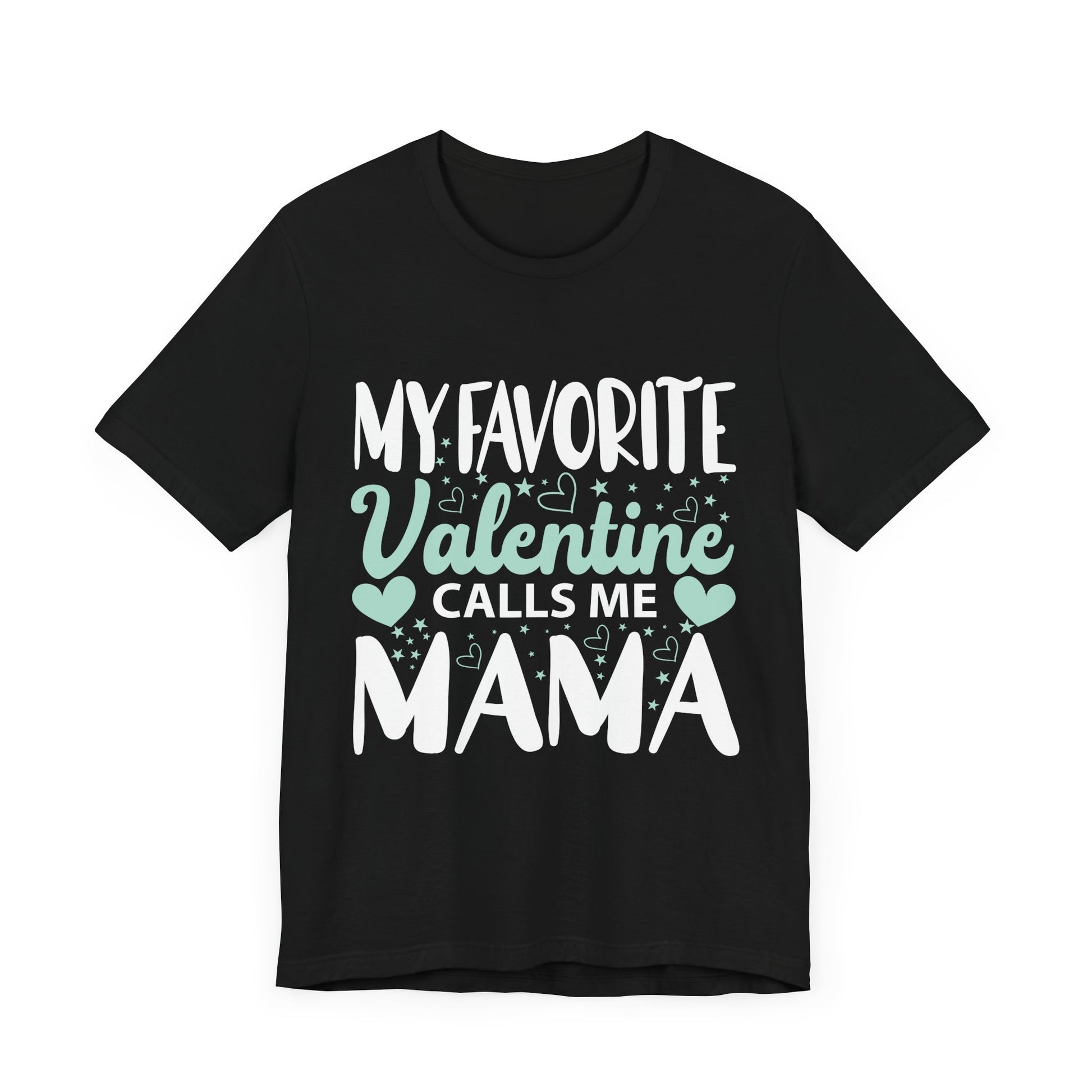 Unisex Jersey Short Sleeve Tee - My Favorite Valentine Calls Me Mama, Family Gift, Mother's Day, Valentine's Day, Mom Shirt