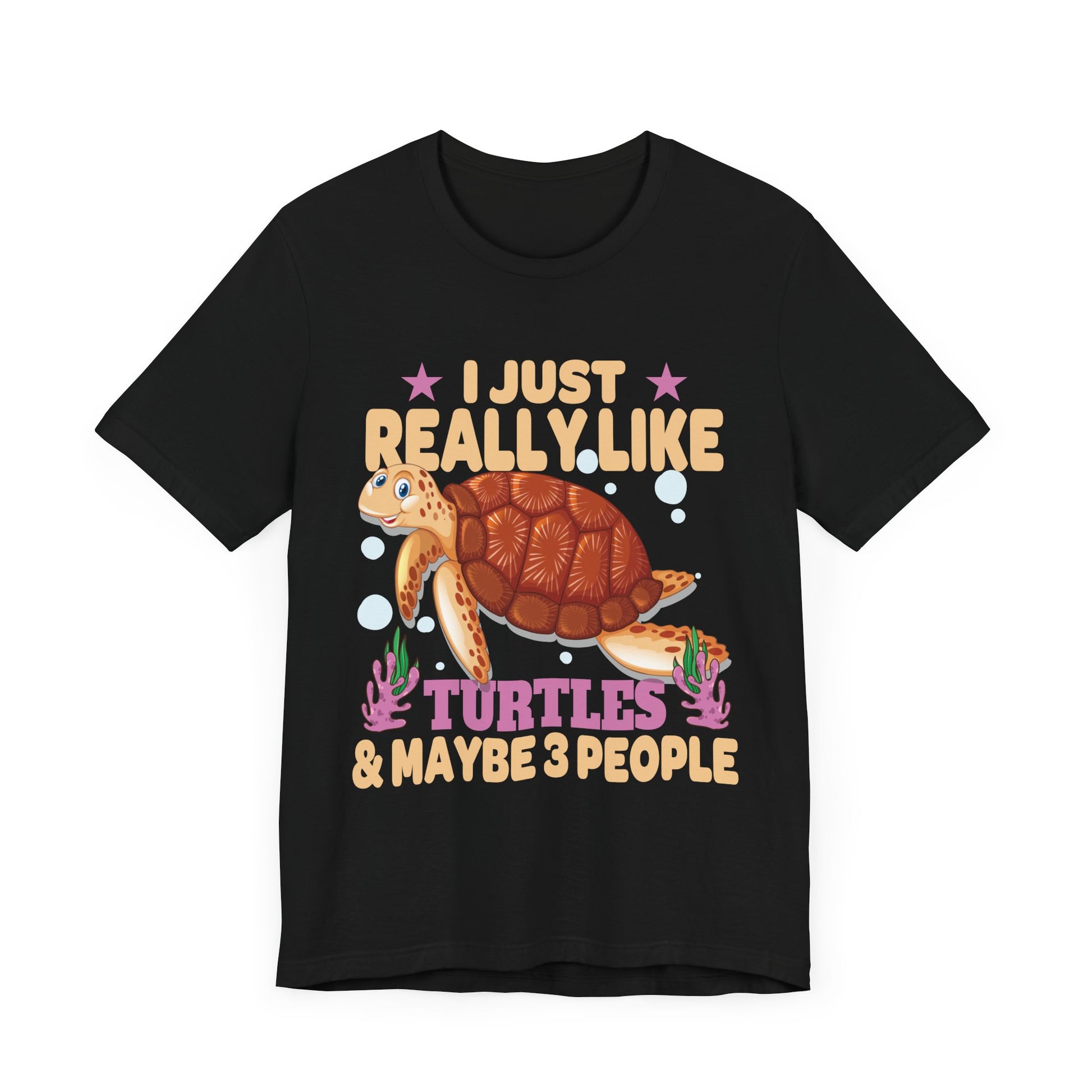 I Just Really Like Turtles and Maybe 3 People Sea Animal T-Shirt  Unisex Jersey Short Sleeve Tee