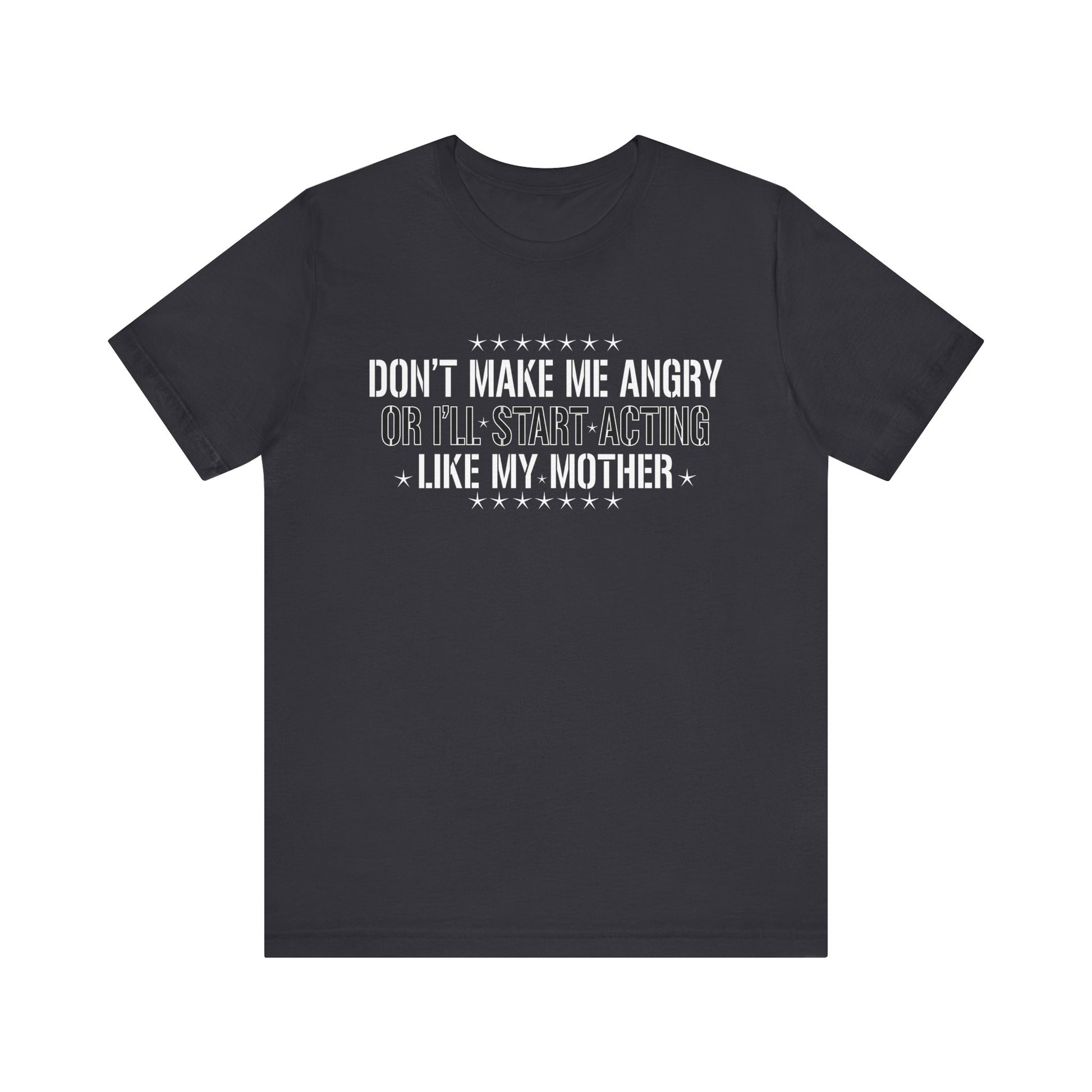 Funny Quote Unisex Jersey Short Sleeve Tee - 'Don't Make Me Angry'