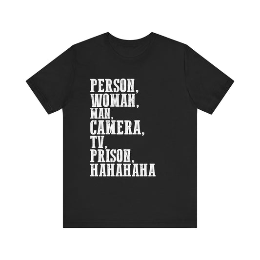 Person_ Woman_ Man_ Camera_ TV_ Prison_ Hahaha Funny Humor T-Shirt  Unisex Jersey Short Sleeve Tee