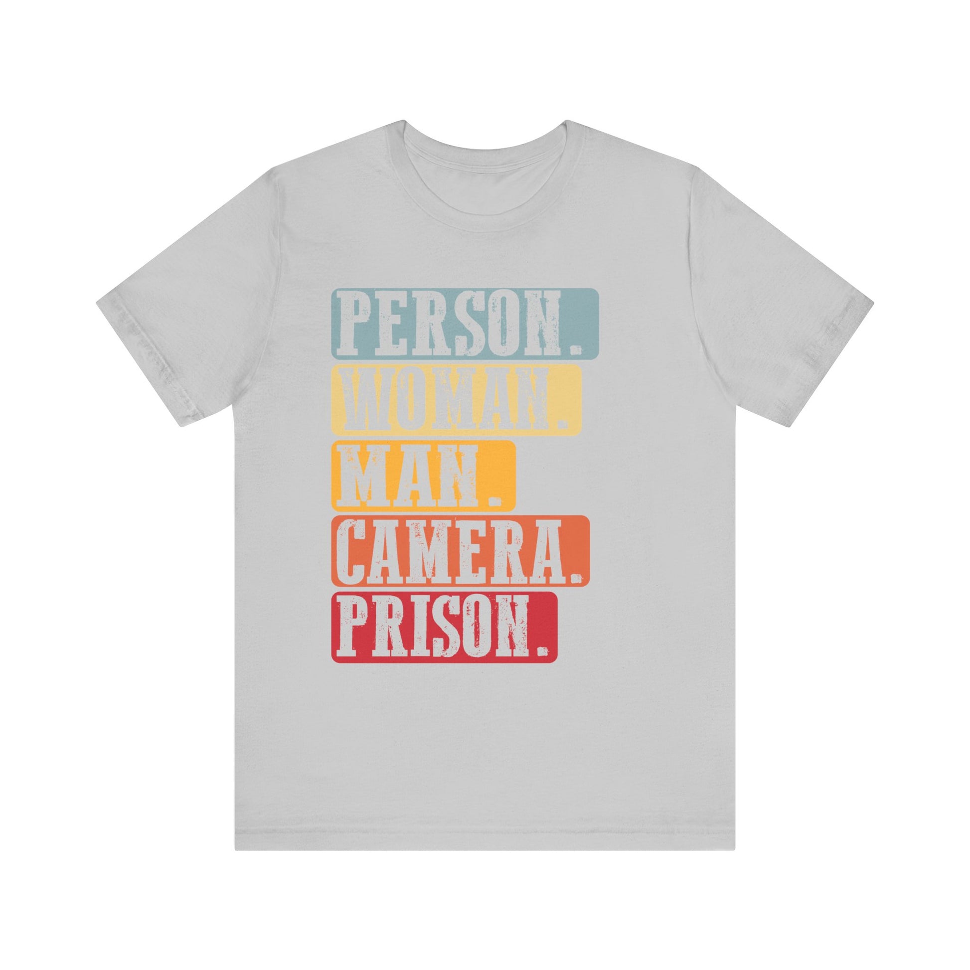 Person Woman Man Camera Prison T-Shirt Unisex Jersey Short Sleeve Tee