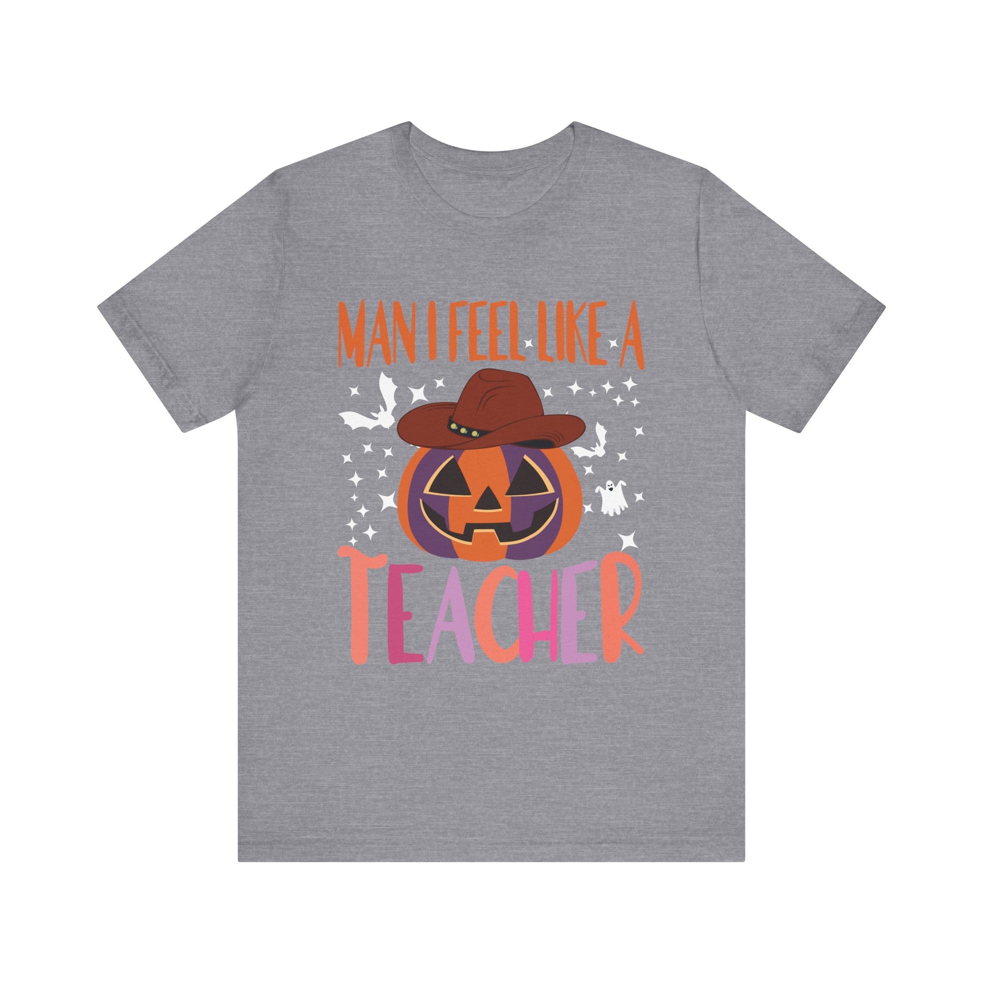 Halloween Teacher Tee - "Man I Feel Like A Teacher" Unisex Jersey Short Sleeve Shirt