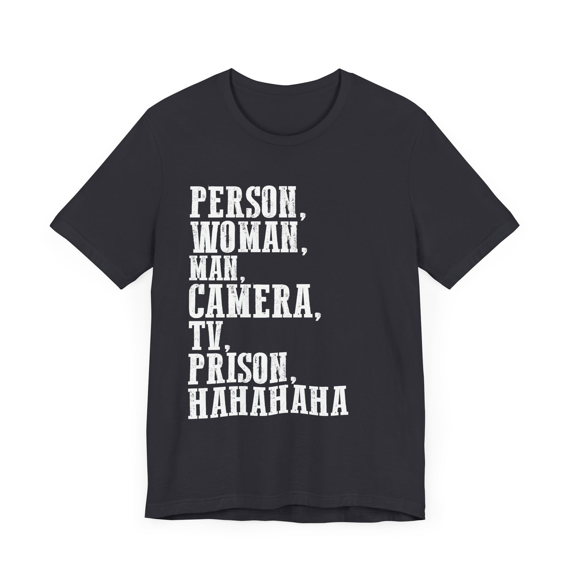 Person_ Woman_ Man_ Camera_ TV_ Prison_ Hahaha Funny Humor T-Shirt  Unisex Jersey Short Sleeve Tee
