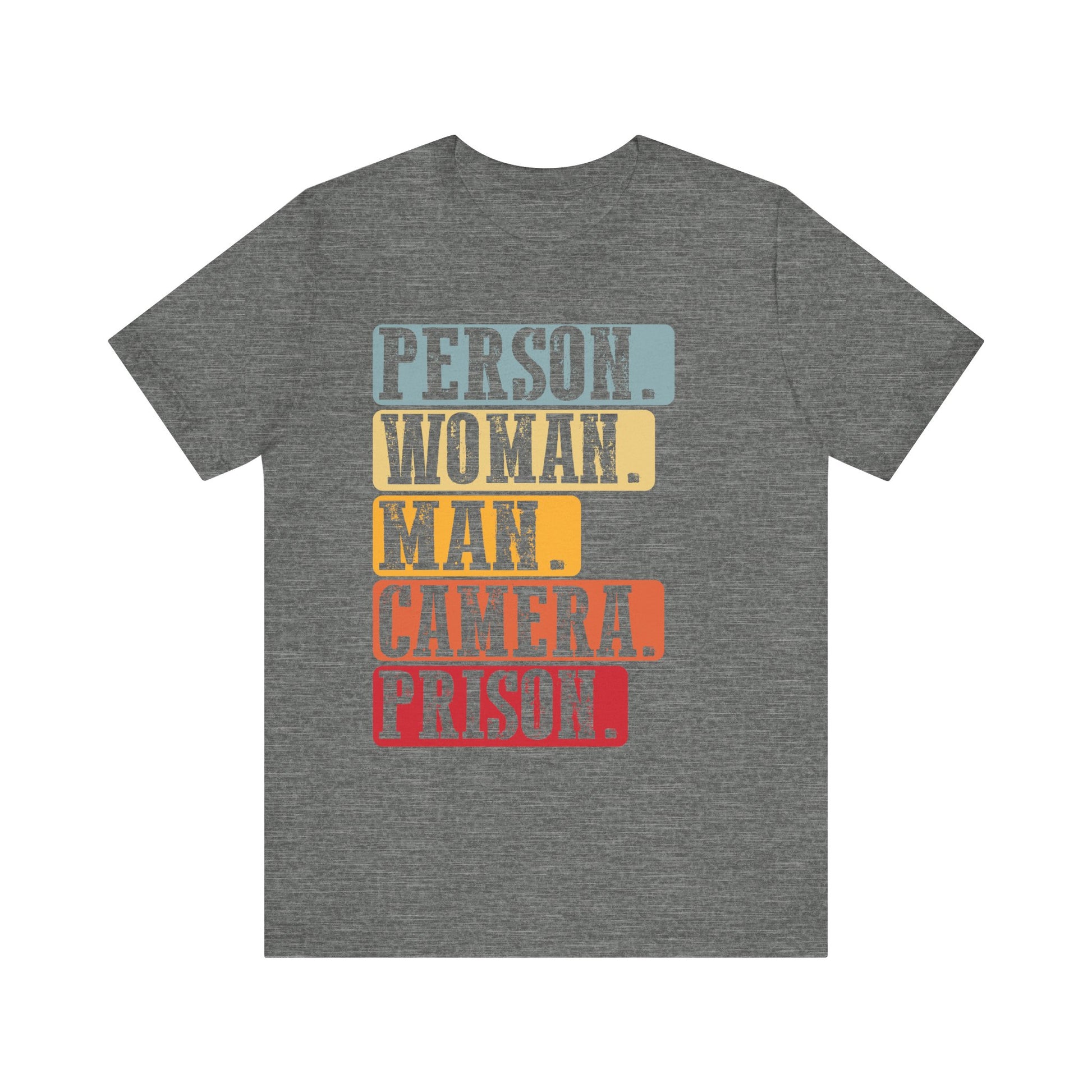 Person Woman Man Camera Prison T-Shirt Unisex Jersey Short Sleeve Tee