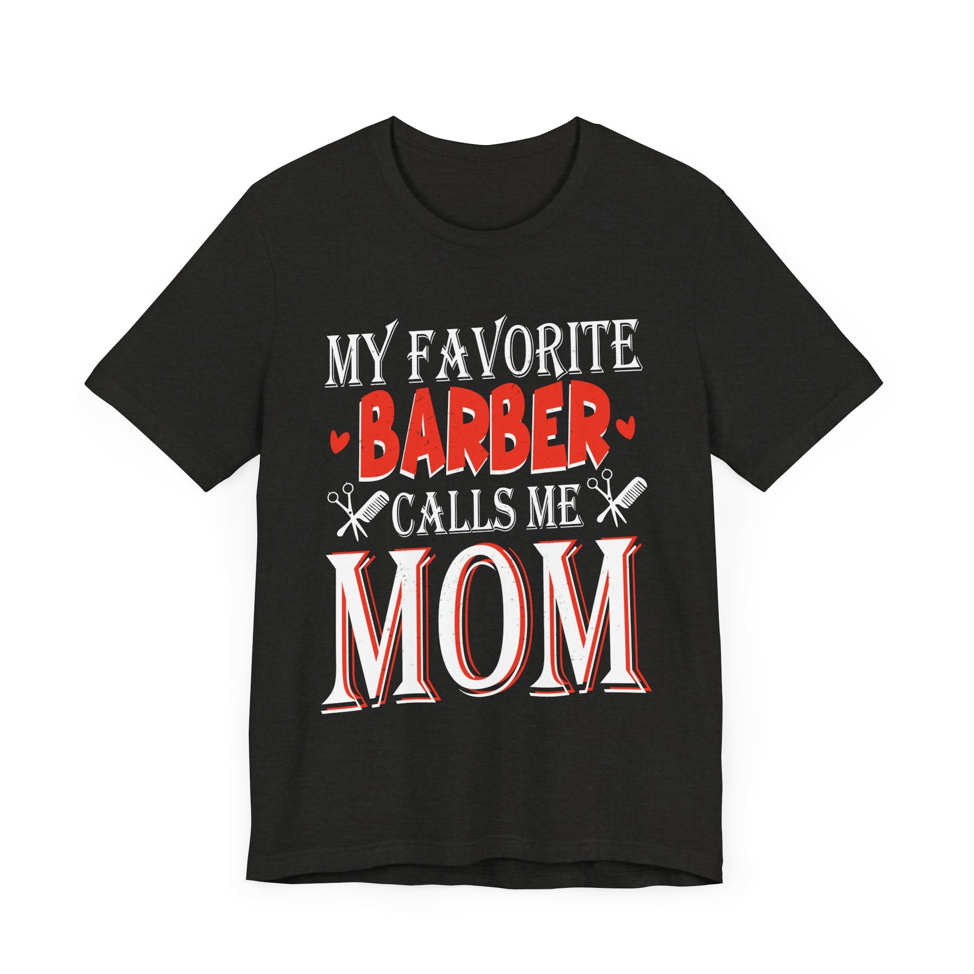 My Favorite Barber Calls Me Mom Hairstylist Barber Mom Gifts Tee - My Favorite Barber Calls Me Mom