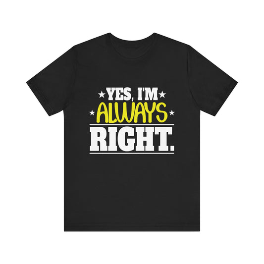 Funny Math Teacher Graphic - Yes I'm Always Right- Algebra T-Shirt Unisex Jersey Short Sleeve Tee