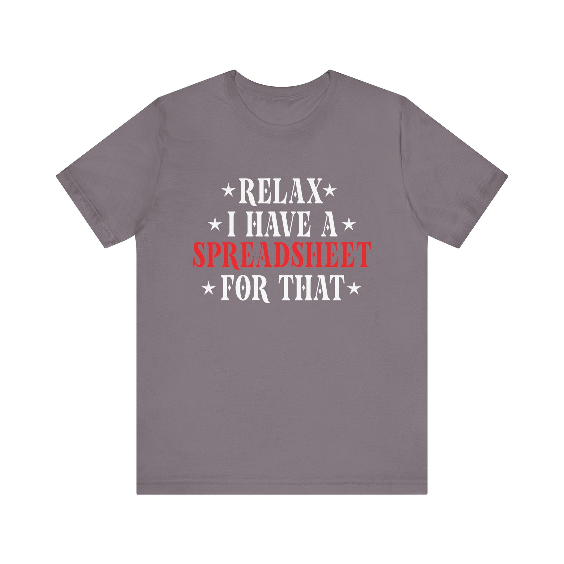 Relax I Have a Spreadsheet for That Unisex Jersey Tee - Perfect for Office Lovers
