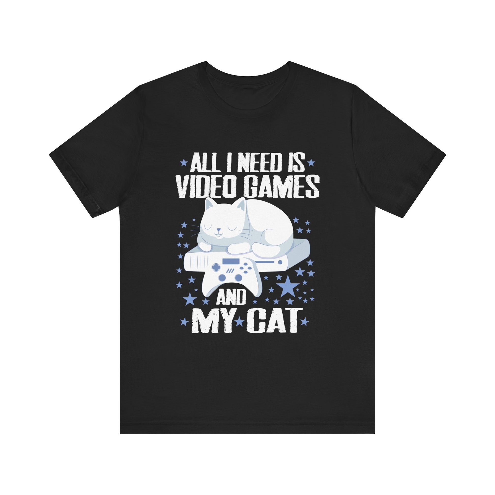Funny All I Need Is Video Games And My Cat Gamer Gaming T-Shirt Unisex Jersey Short Sleeve Tee