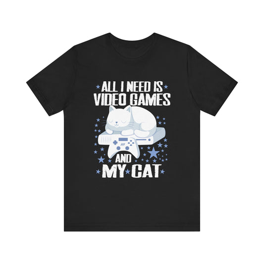 Funny All I Need Is Video Games And My Cat Gamer Gaming T-Shirt Unisex Jersey Short Sleeve Tee