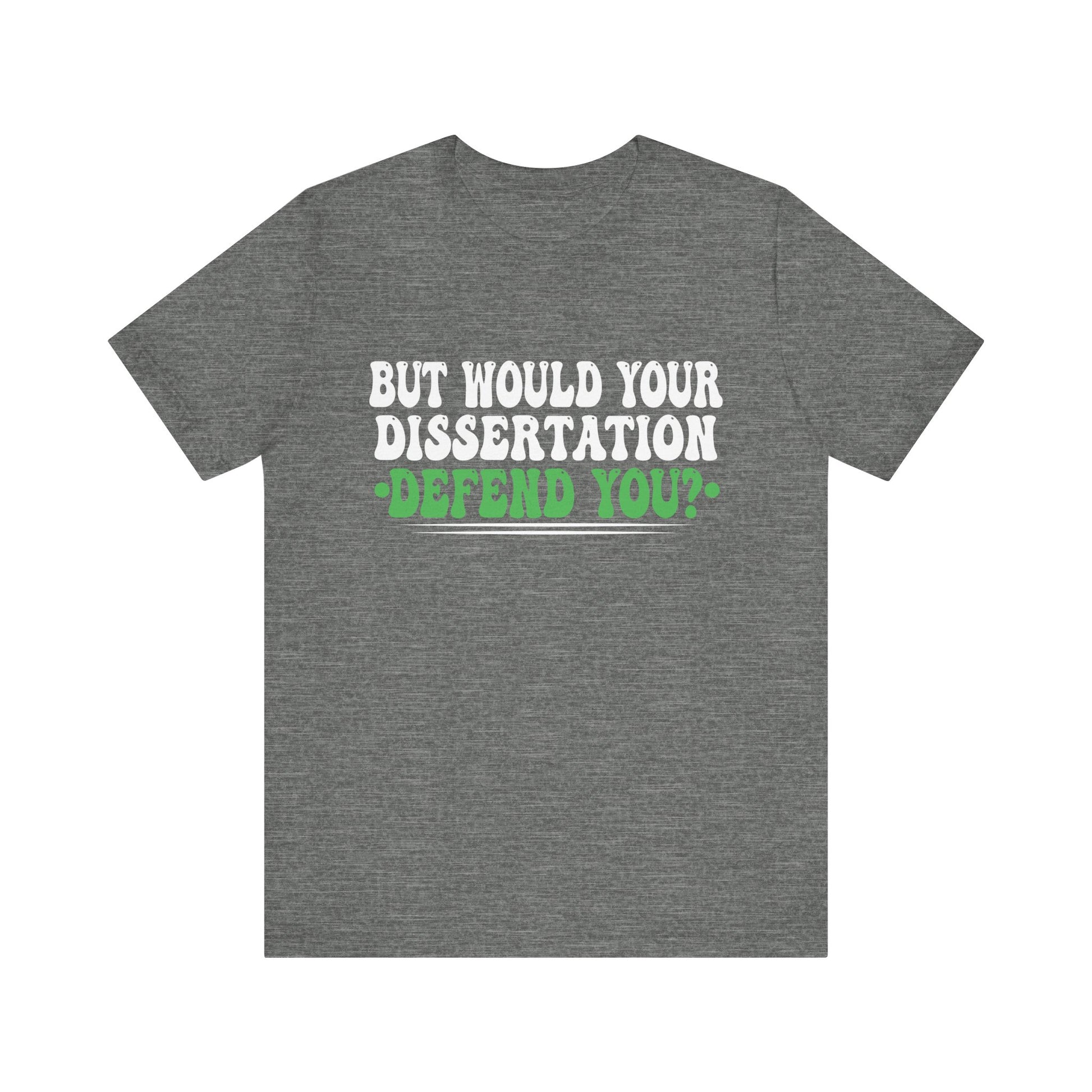 Funny Dissertation Defense T-Shirt for Graduates