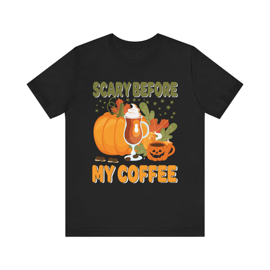 Scary Before My Coffee Unisex Tee - Halloween Coffee Lovers Shirt