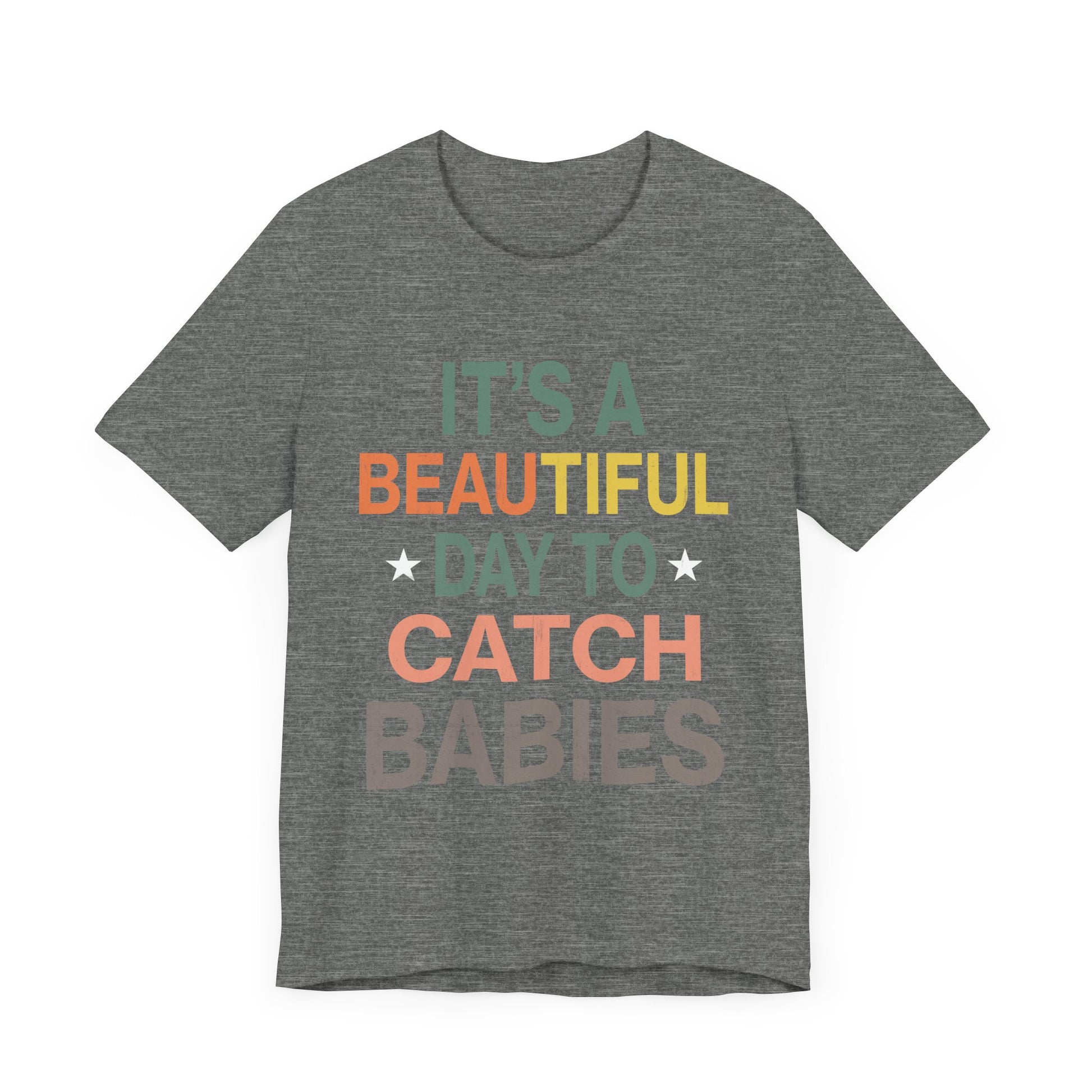 Babies Catching Its Day To Catch Babies Funny Tee - Unisex Jersey T-Shirt