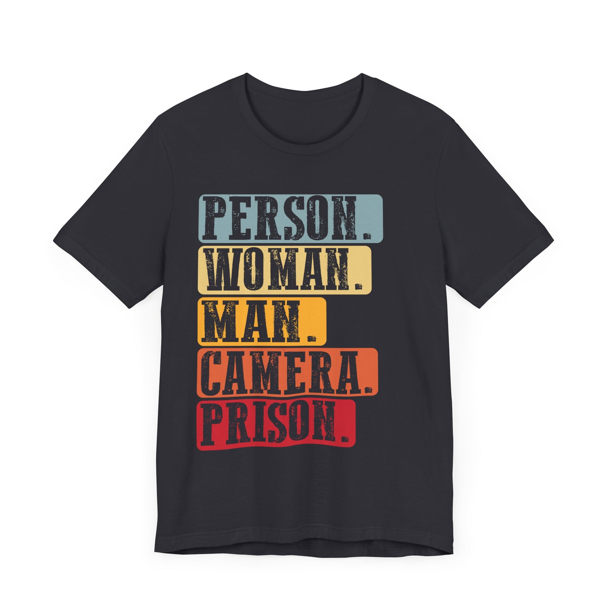 Person Woman Man Camera Prison T-Shirt Unisex Jersey Short Sleeve Tee