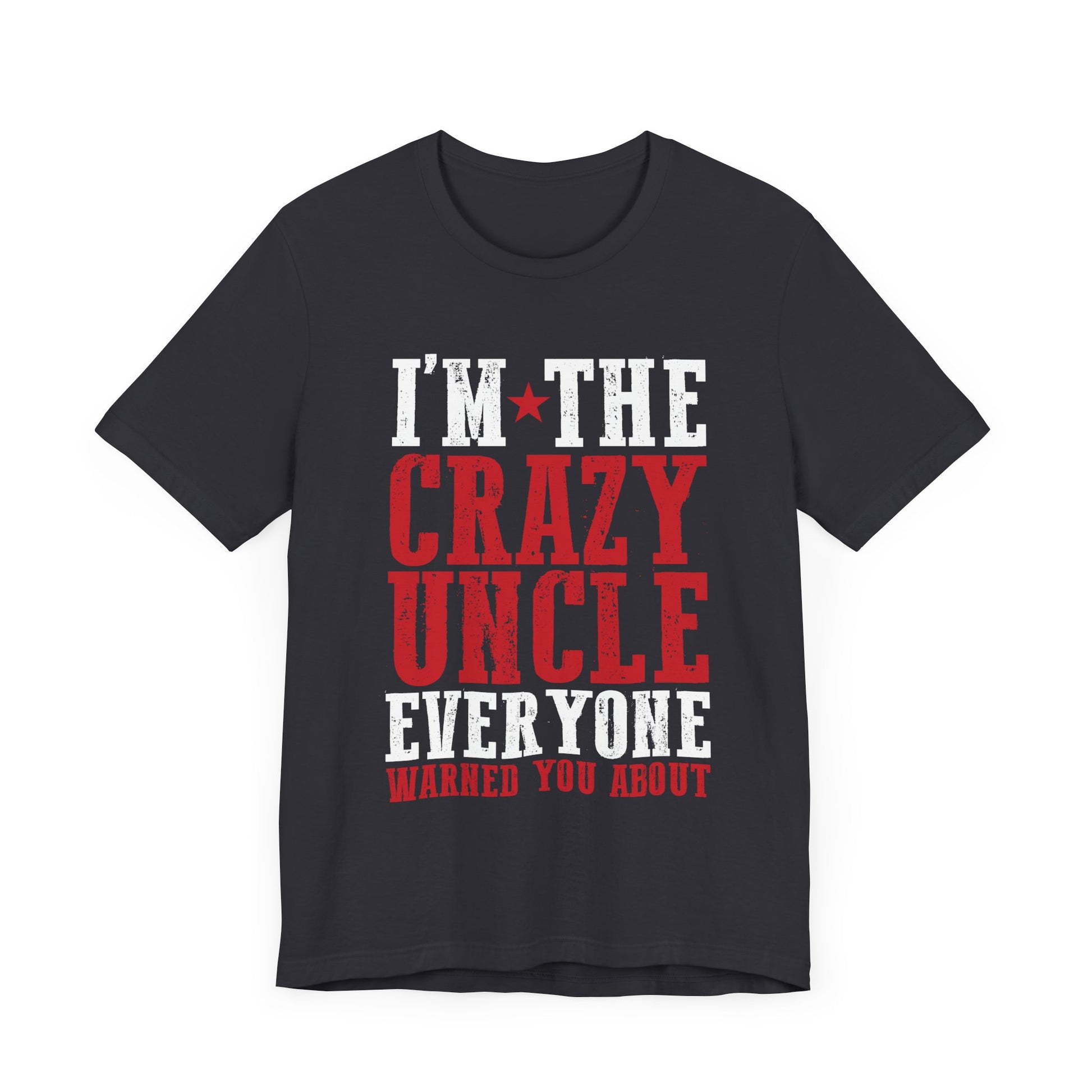 Mens World best Uncle I'm the crazy uncle everyone T-Shirt Unisex Jersey Short Sleeve Tee