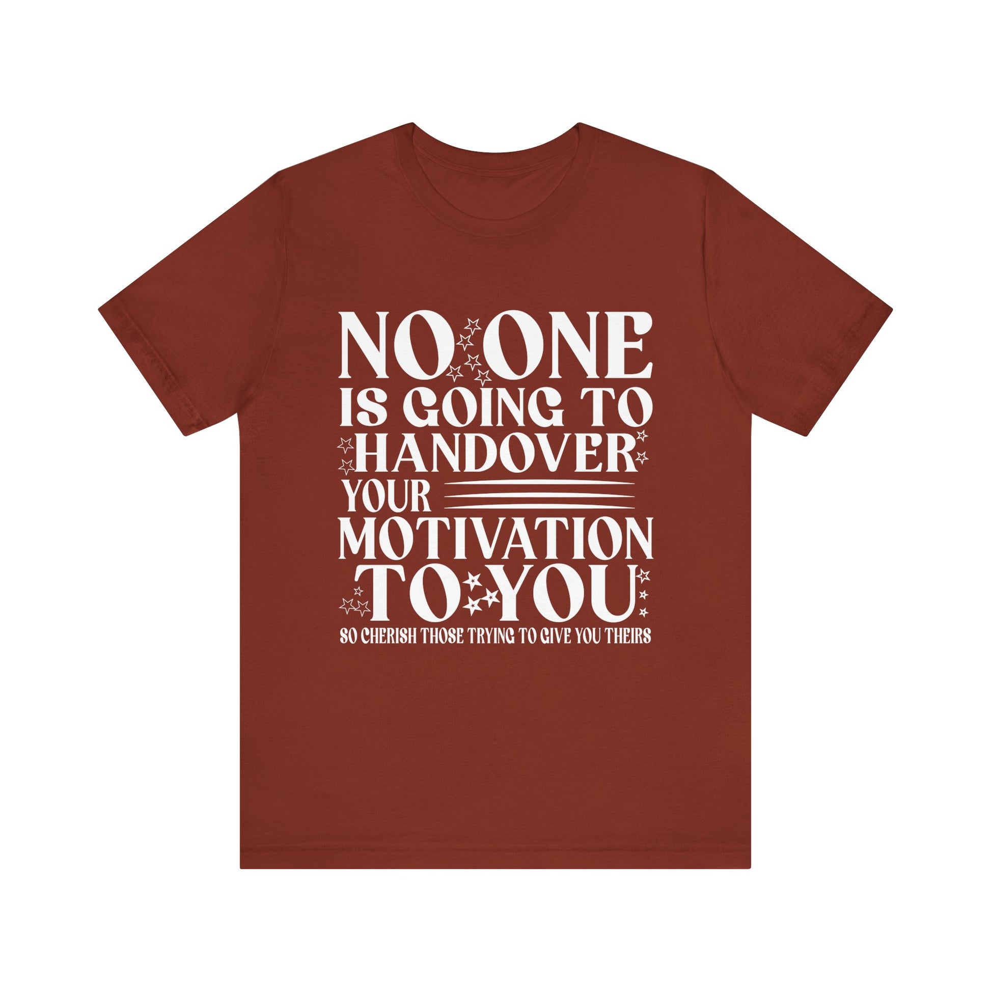 Motivational Quote Unisex Jersey Tee - No One is Going to Handover Your Motivation