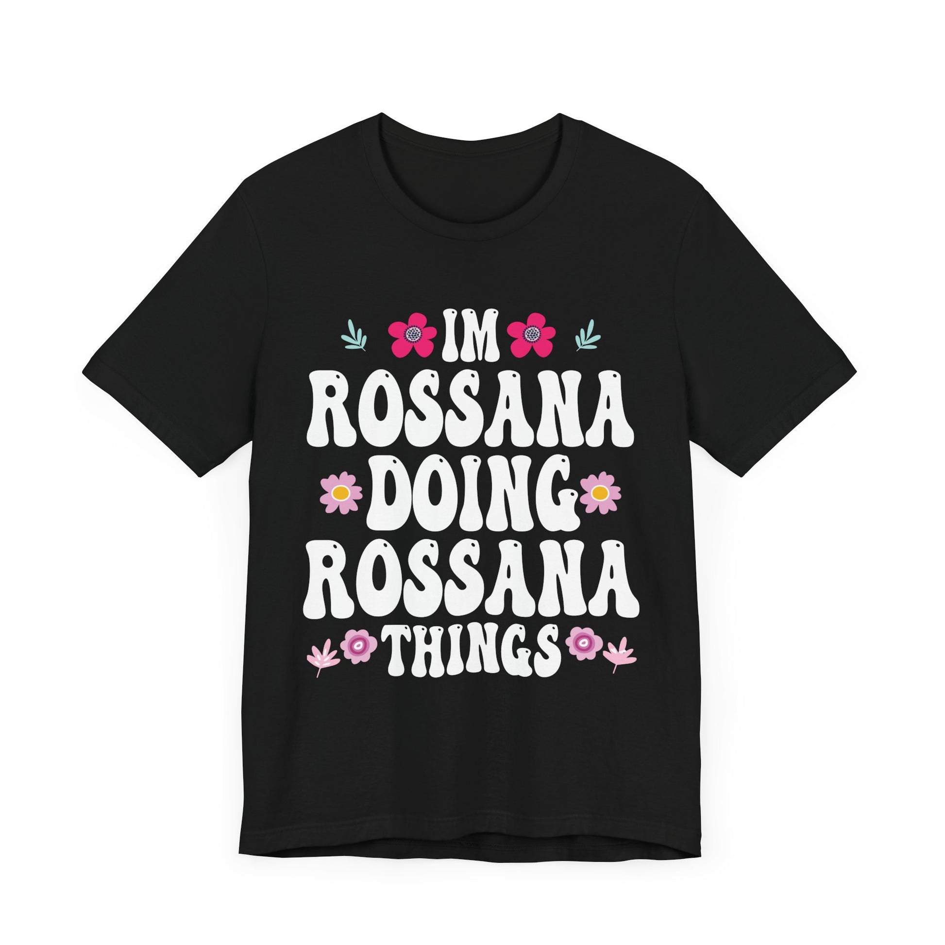 I'm Rossana Doing Rossana Things Mothers Mom Mama Women Girl Unisex T-Shirt - Cute Summer Vibes Tee
