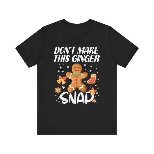 Funny Gingerbread Snap Tee for Holiday Cheer, Unisex Christmas Shirt, Cute Gift for Bakers, Fun Winter Apparel, Gingerbread Lover Gift