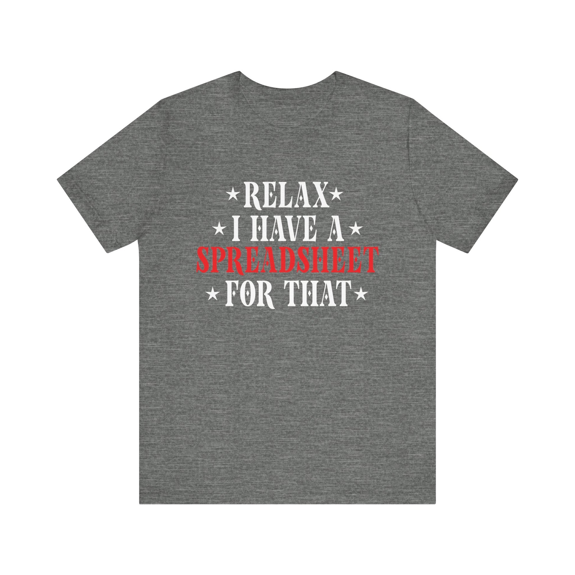 Relax I Have a Spreadsheet for That Unisex Jersey Tee - Perfect for Office Lovers