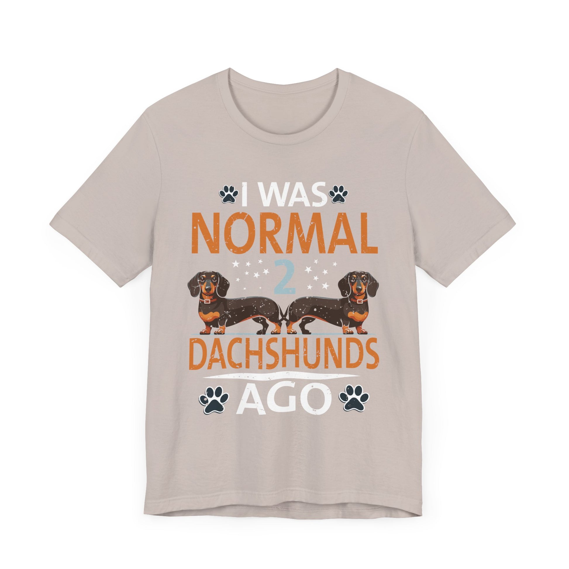 I Was Normal 2 Dachshunds Ago Funny Dog Lover Gift Men Women T-Shirt