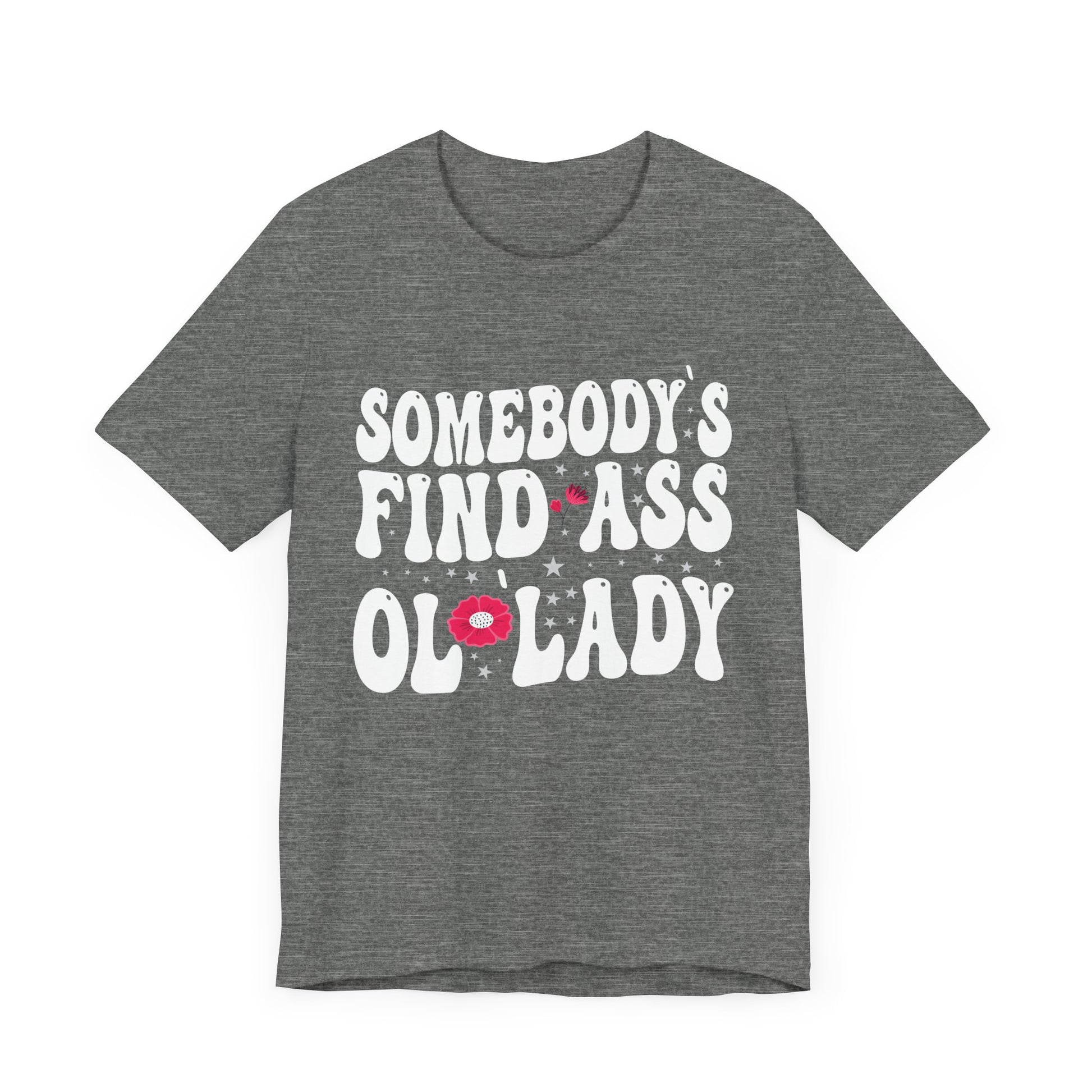 Somebody's Fine Ass Ol Lady T-Shirt Unisex Jersey Short Sleeve Tee