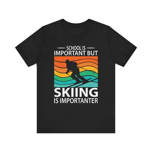 Unisex Short Sleeve Skiing Tee - 'School is Important but Skiing is Importanter'