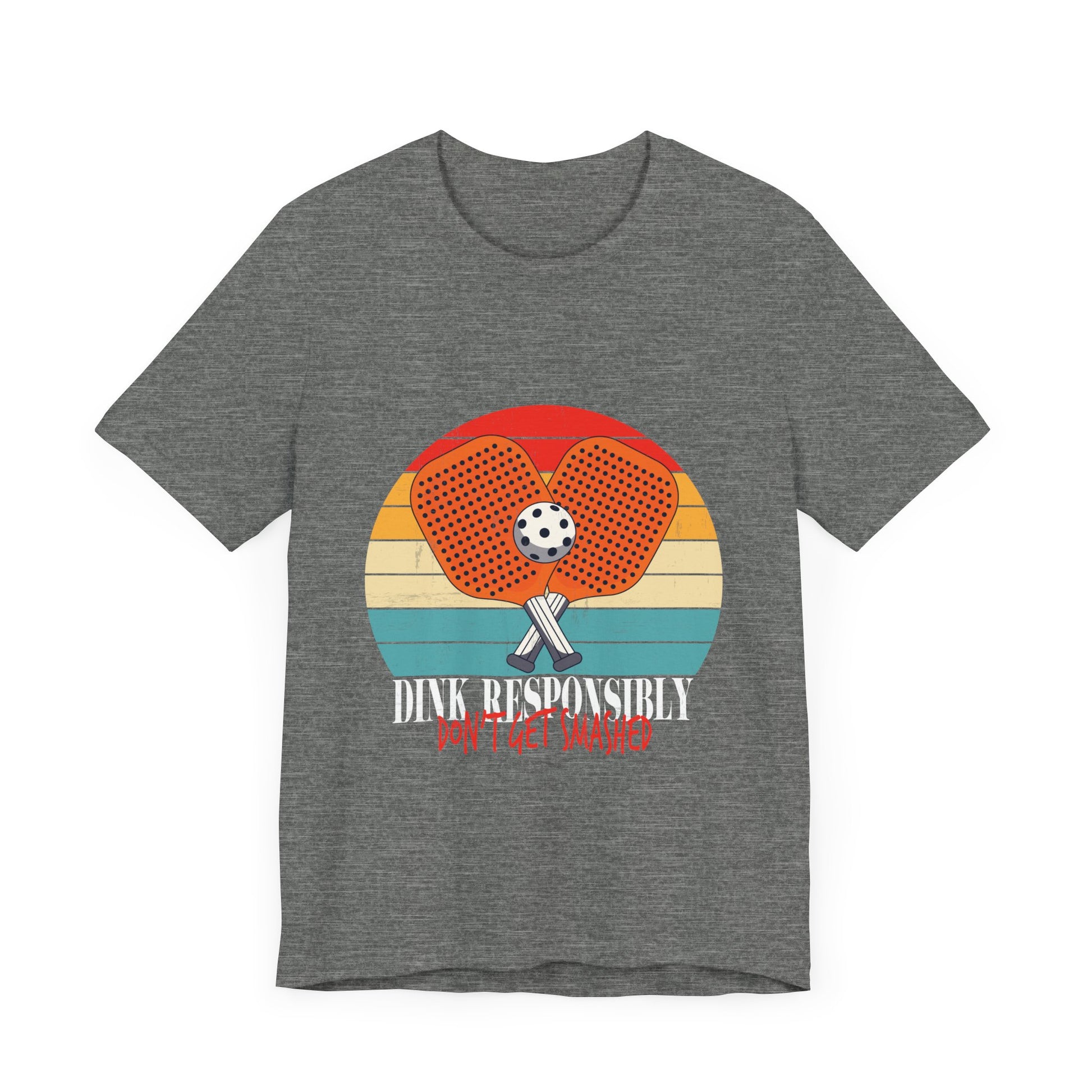 funny vintage dink responsibly don't get smashed pickleball T-Shirt Unisex Jersey Short Sleeve Tee