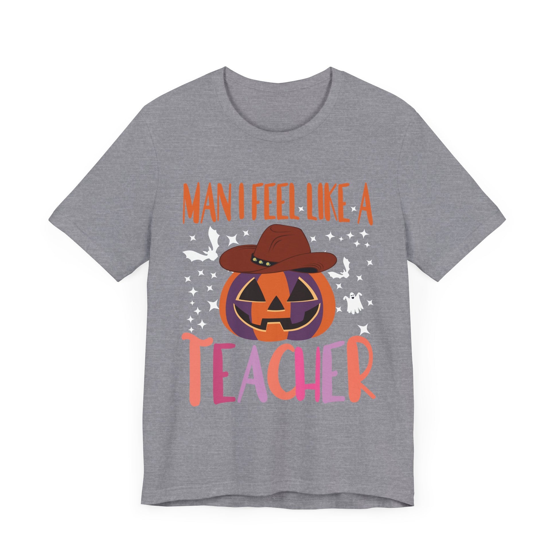Halloween Teacher Tee - "Man I Feel Like A Teacher" Unisex Jersey Short Sleeve Shirt