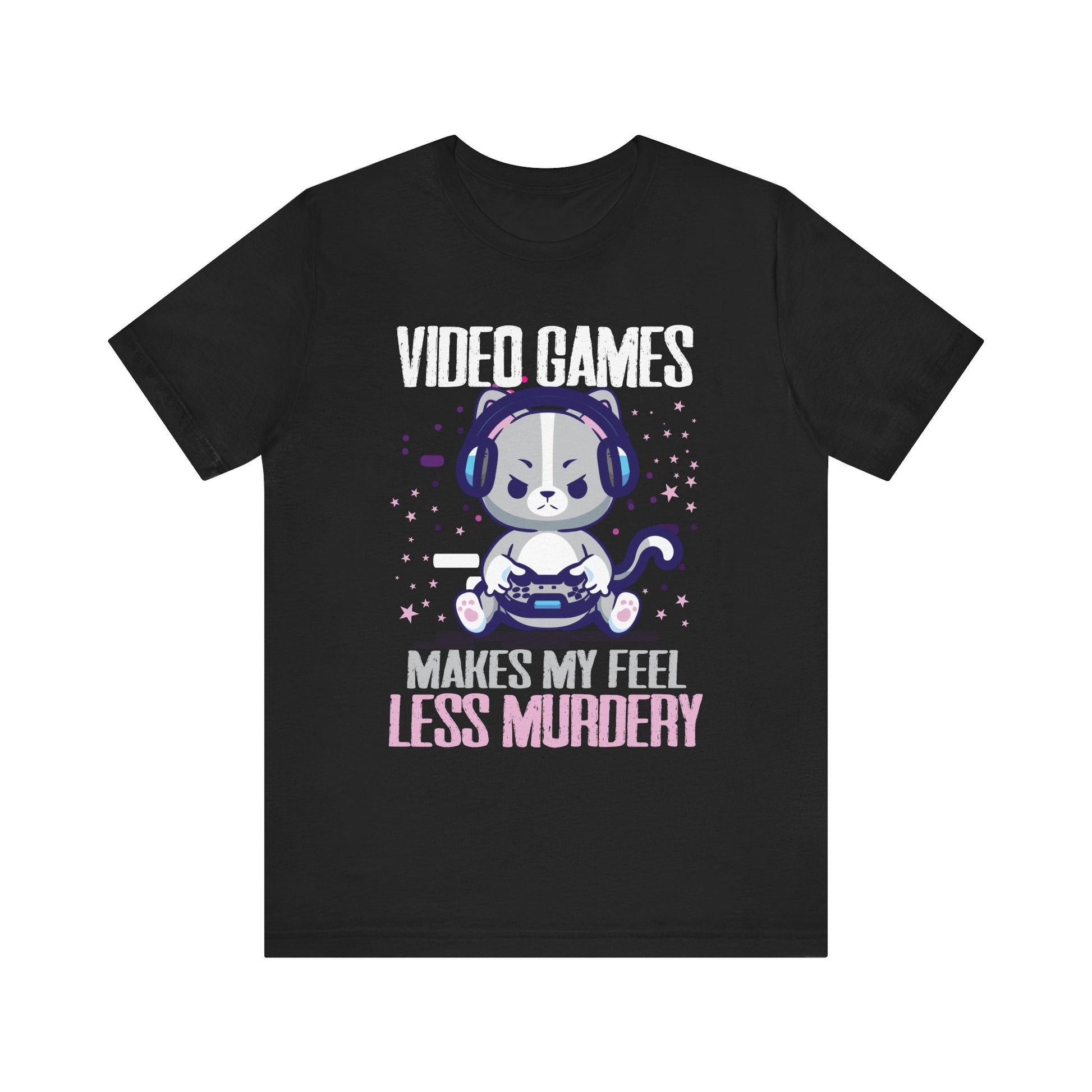 Video games makes me feel less Murdery cat gamer women men T-Shirt Unisex Jersey Short Sleeve Tee