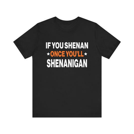 Fun Shenanigan Tee, Humor T-Shirt, Birthday Gift, Party Wear, Casual Wear, Family Reunion Shirt