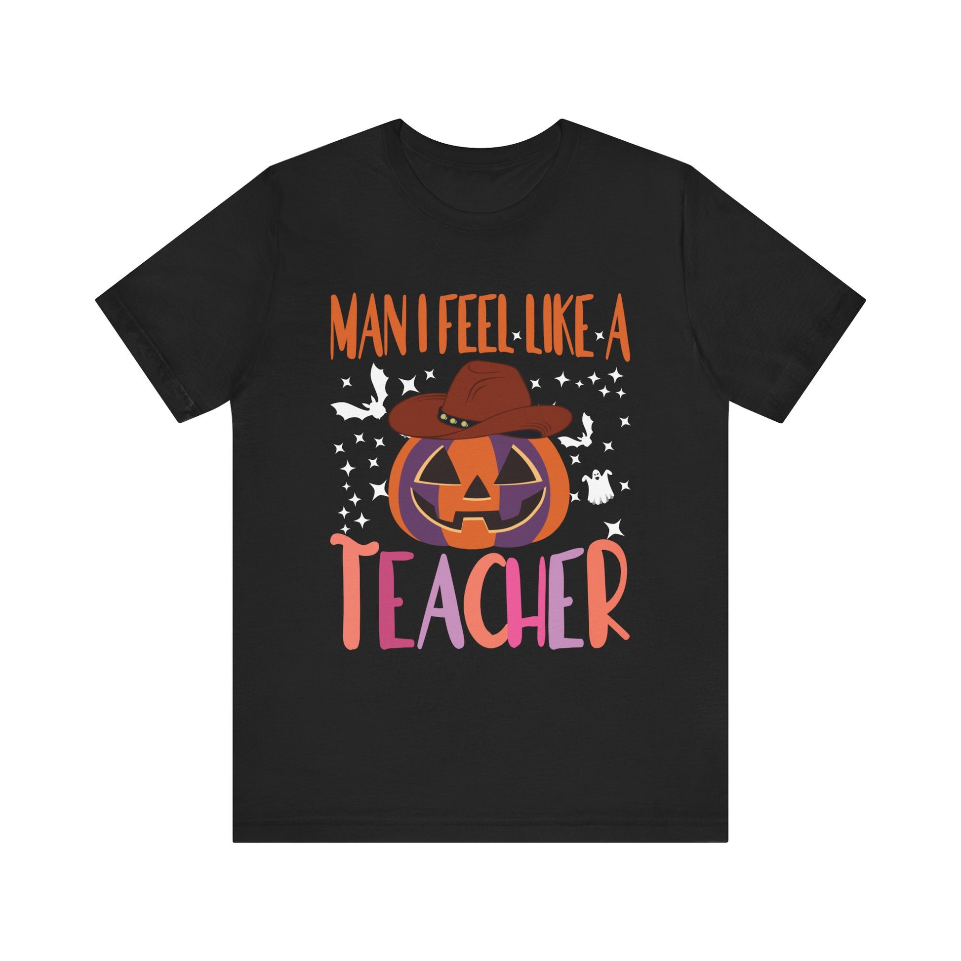 Halloween Teacher Tee - "Man I Feel Like A Teacher" Unisex Jersey Short Sleeve Shirt
