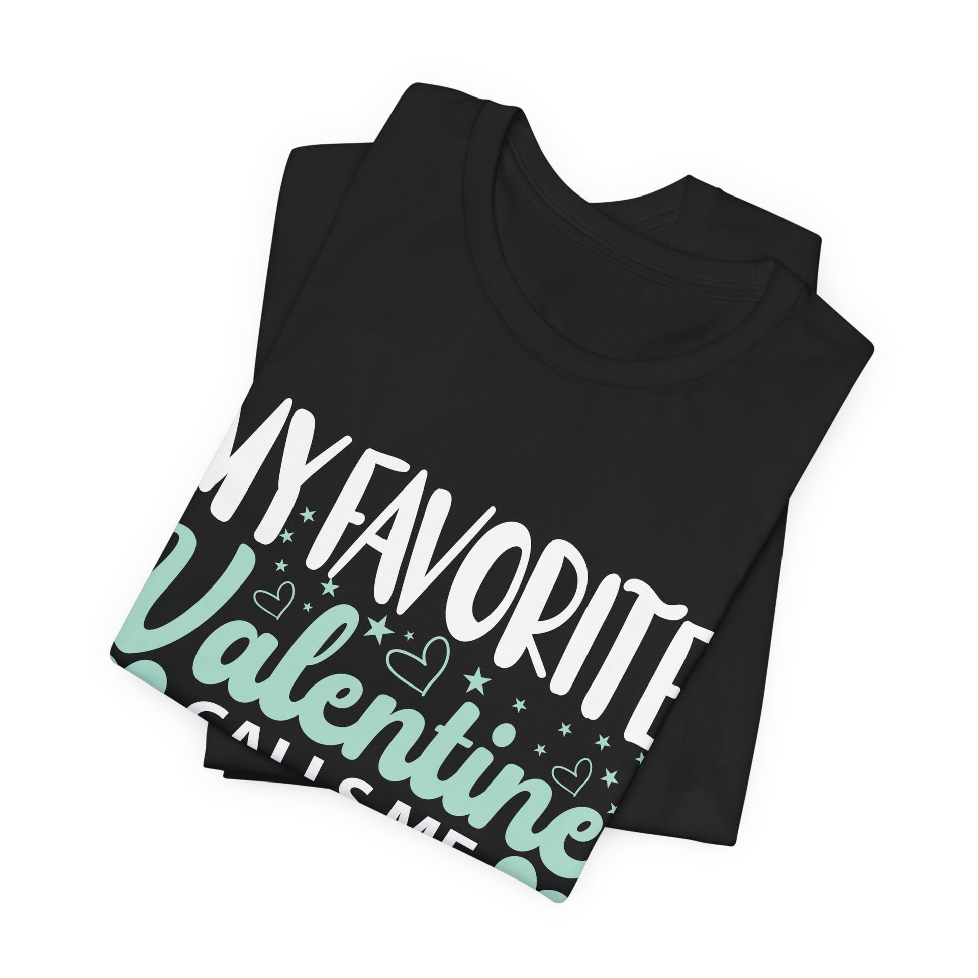 Unisex Jersey Short Sleeve Tee - My Favorite Valentine Calls Me Mama, Family Gift, Mother's Day, Valentine's Day, Mom Shirt