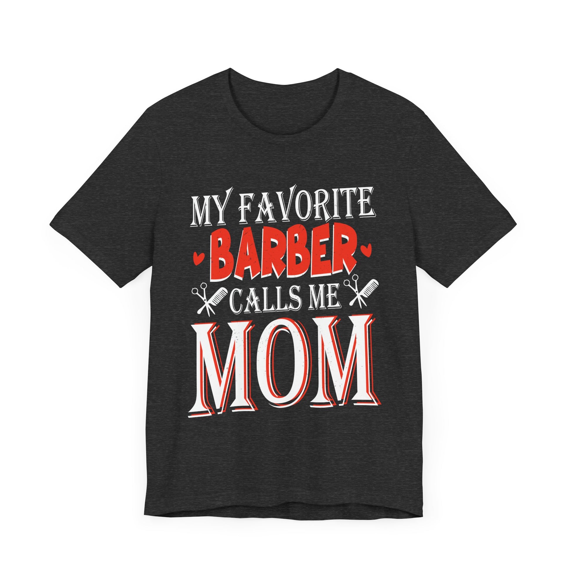 My Favorite Barber Calls Me Mom Hairstylist Barber Mom Gifts Tee - My Favorite Barber Calls Me Mom