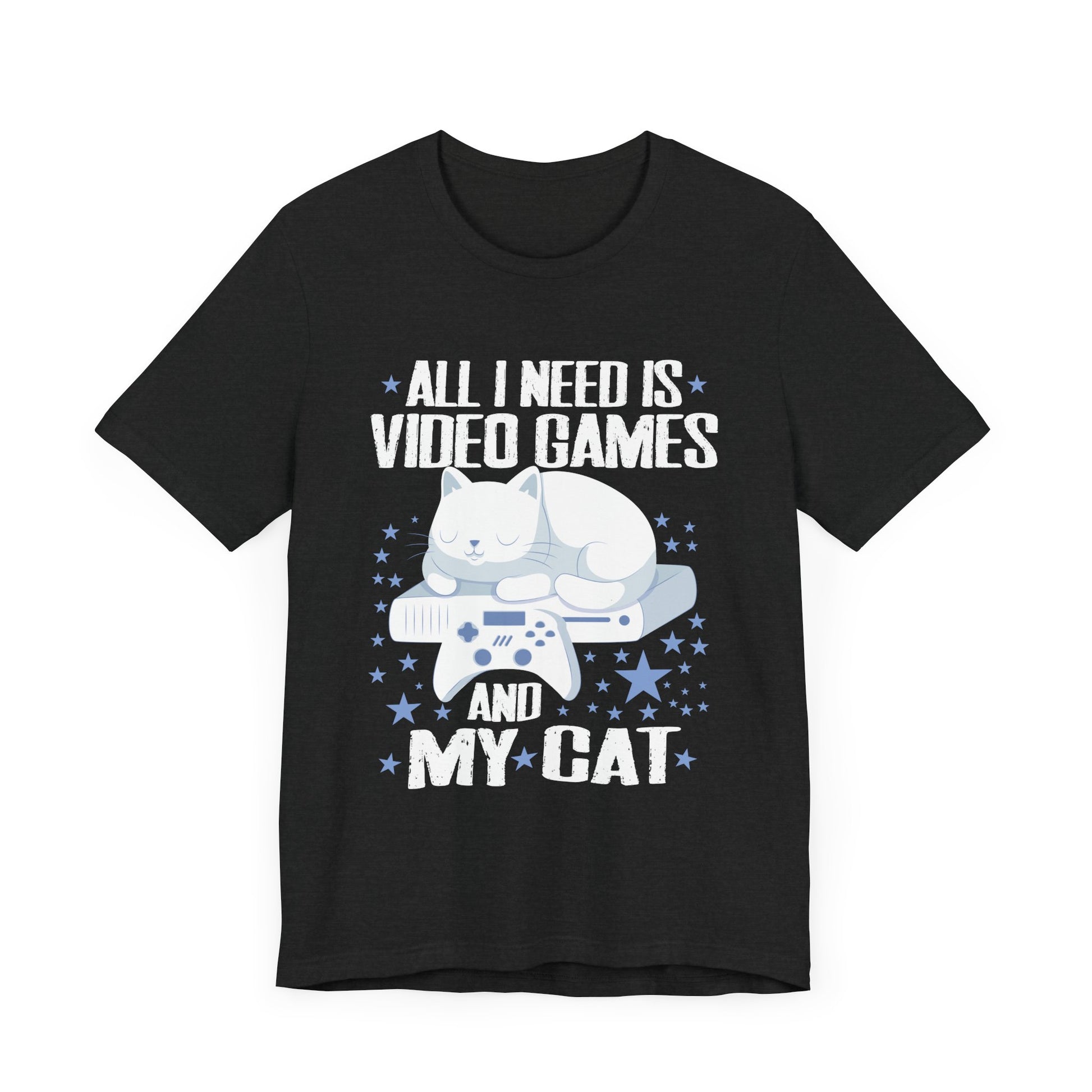 Funny All I Need Is Video Games And My Cat Gamer Gaming T-Shirt Unisex Jersey Short Sleeve Tee