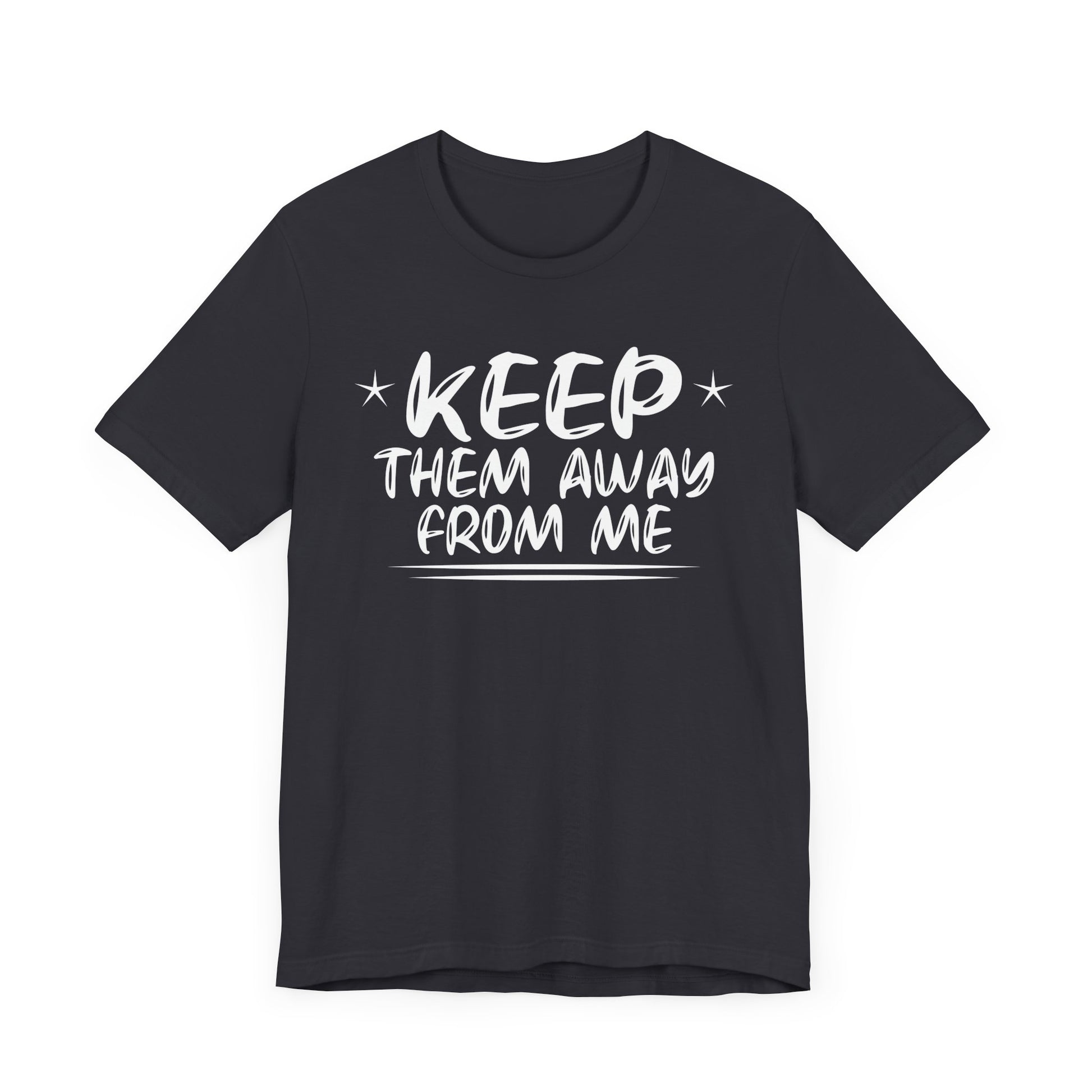 keep them away from me Unisex Jersey Short Sleeve Tee