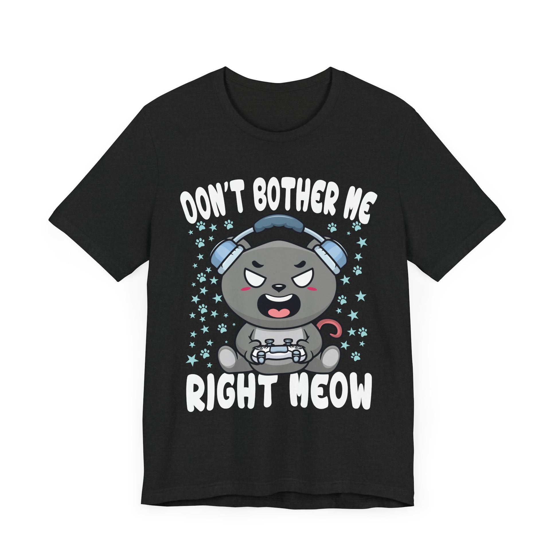 Funny Cat Gamer Don't Bother Me Right Meow Video Games Lover T-Shirt Unisex Jersey Short Sleeve Tee