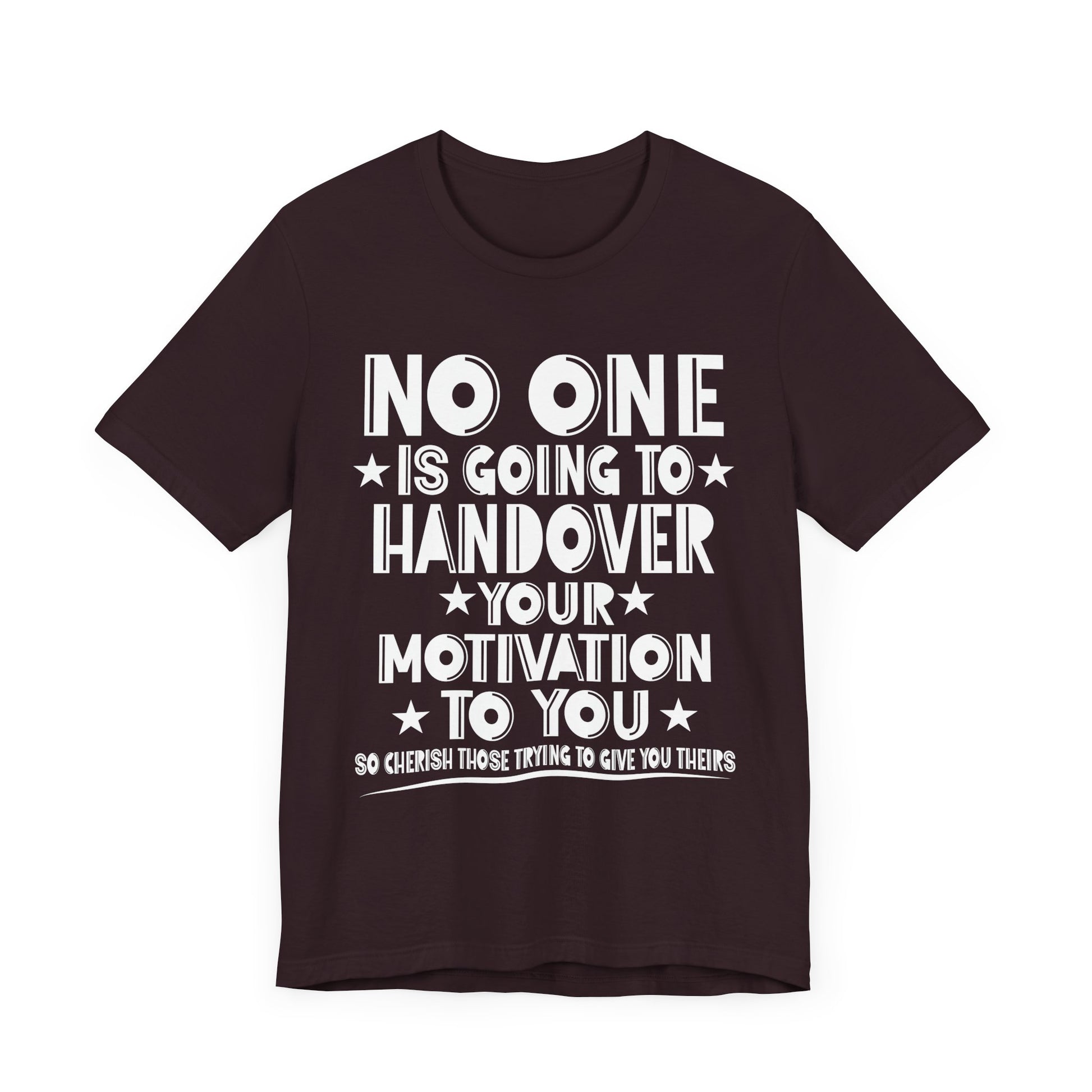 No One is Going To Handover Your Motivation Quote Motivational Unisex Tee - 'No One is Going to Handover Your Motivation to You'