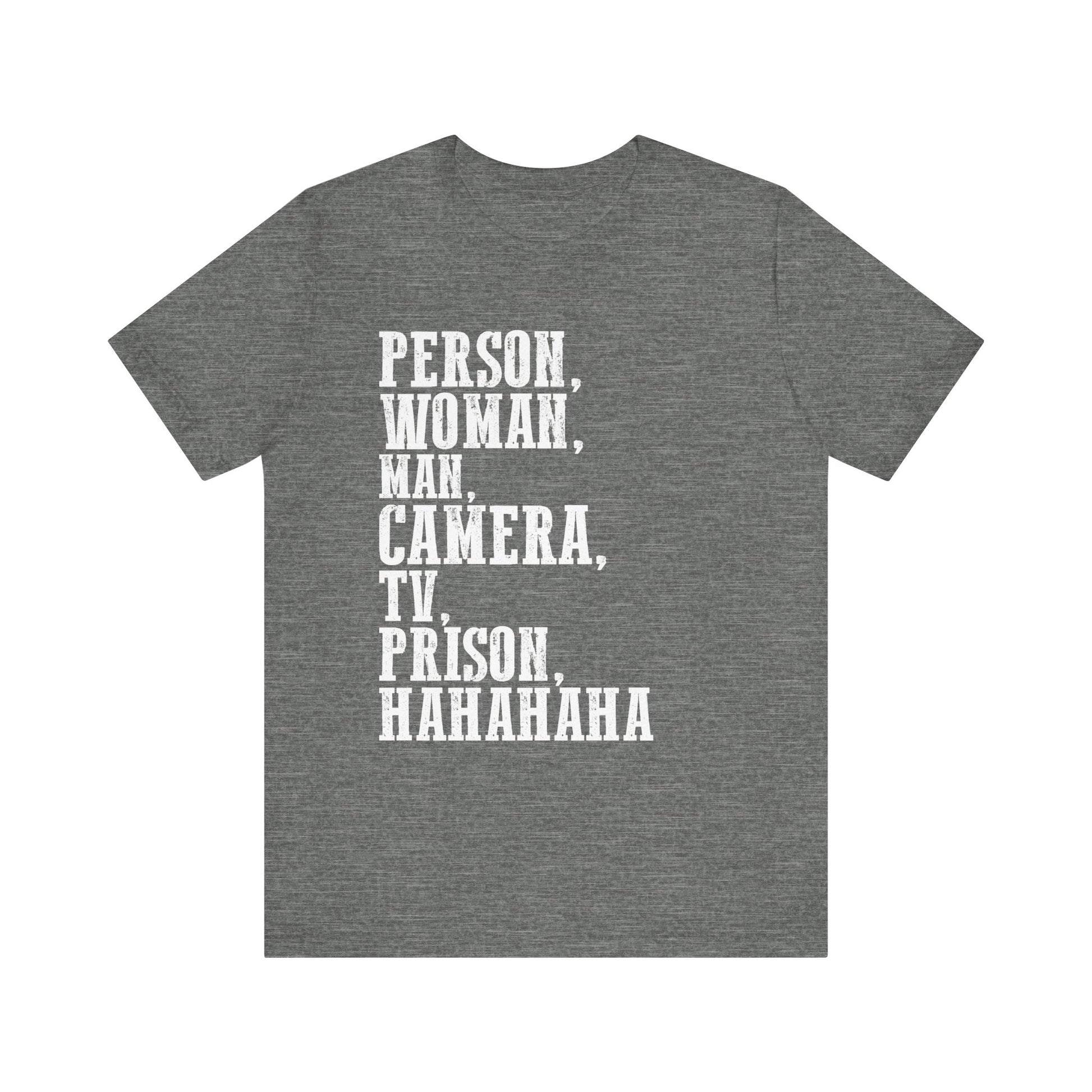 Person_ Woman_ Man_ Camera_ TV_ Prison_ Hahaha Funny Humor T-Shirt  Unisex Jersey Short Sleeve Tee
